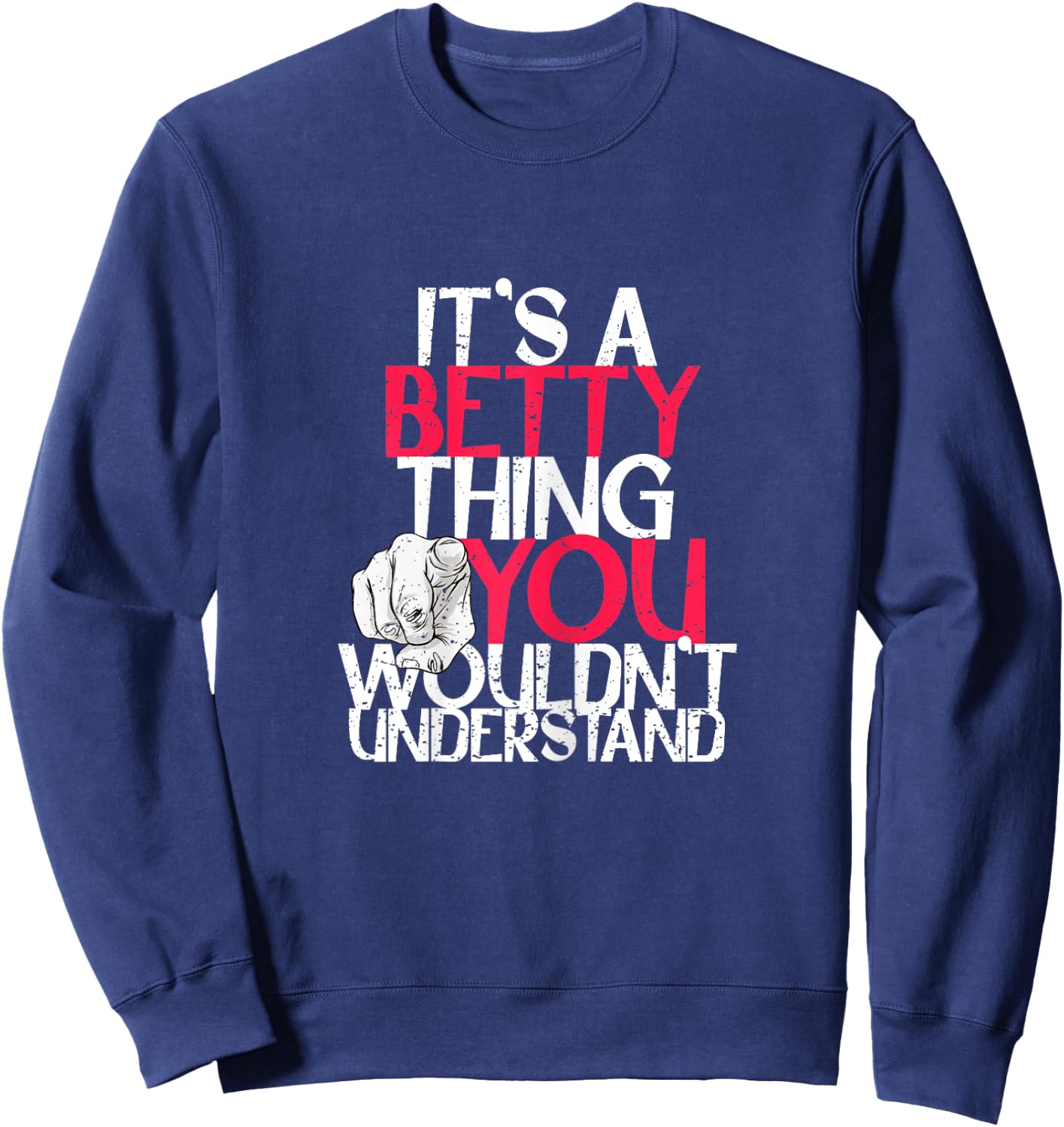 It's A Betty Thing You Wouldn't Understand Sweatshirt - Sweatshirt | Navy