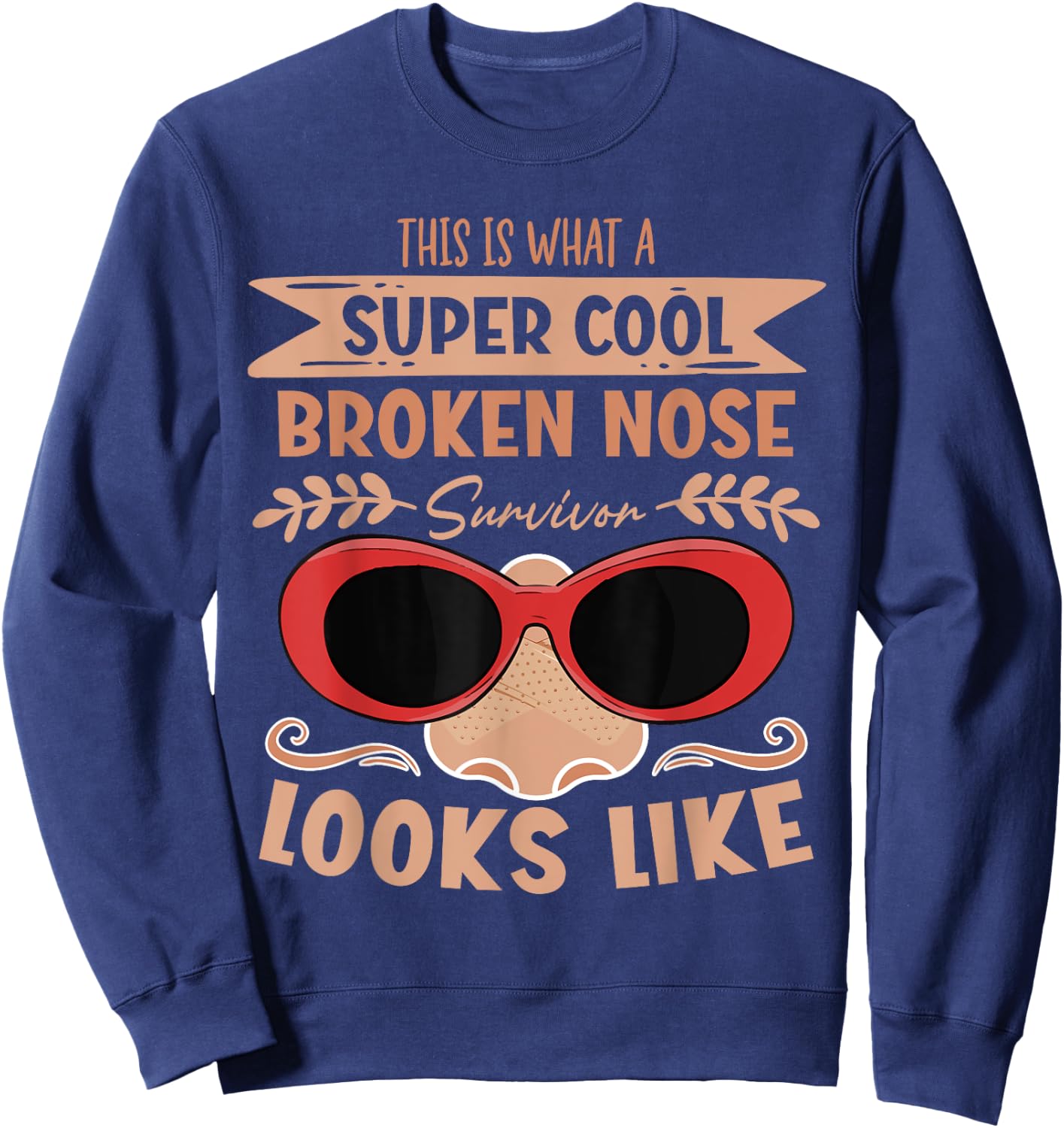 Broken Nose Survivor Looks Like Nose Recovery Sweatshirt - Sweatshirt | Navy