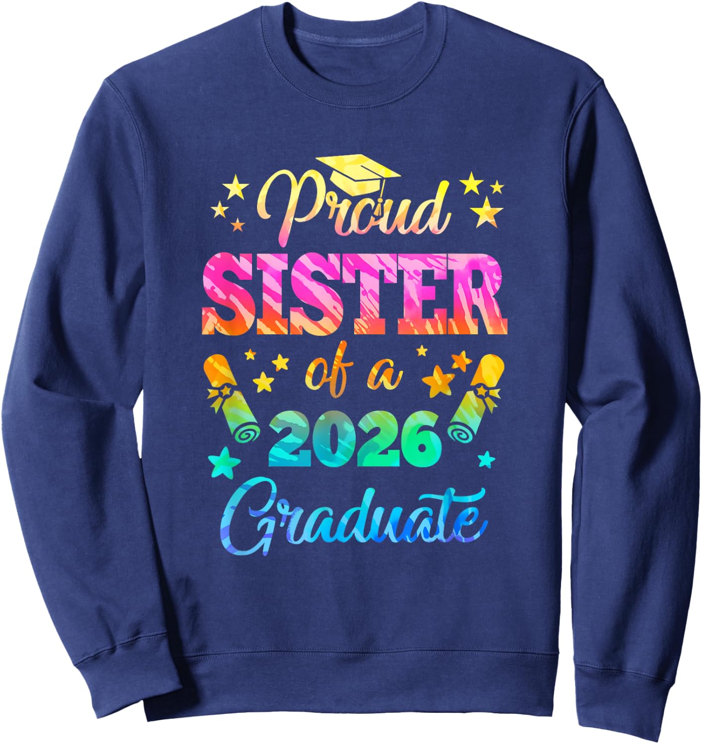 Proud Sister Of A Class Of 2026 Graduate Senior 26 Tie Dye Sweatshirt - Sweatshirt | Navy