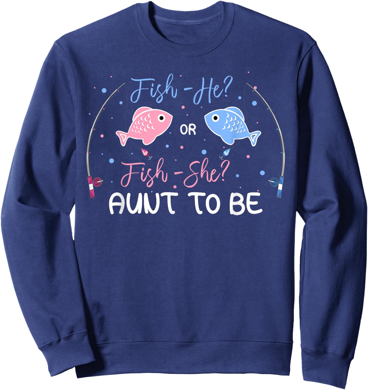 Fish-He Or Fish-She Aunt To Be Gender Reveal Baby Shower Sweatshirt - Sweatshirt | Navy