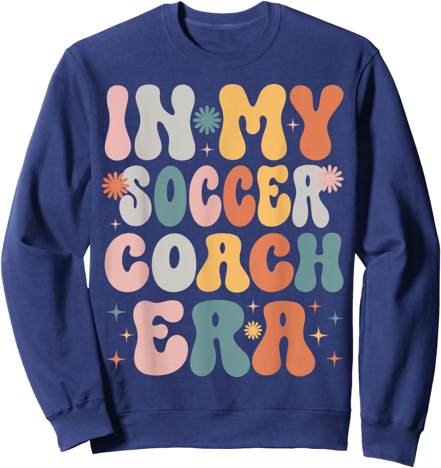 In My Soccer Coach Era Funny Women Christmas Presents Sweatshirt - Sweatshirt | Navy