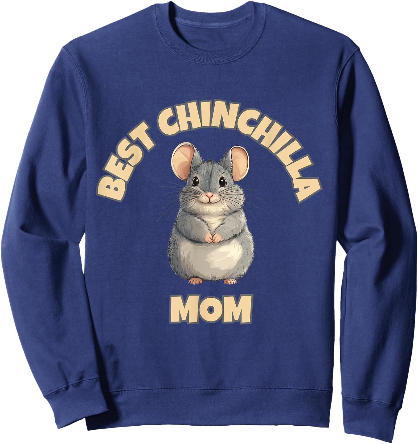 Chinchilla Mom – The Best Ever Sweatshirt - Sweatshirt | Navy