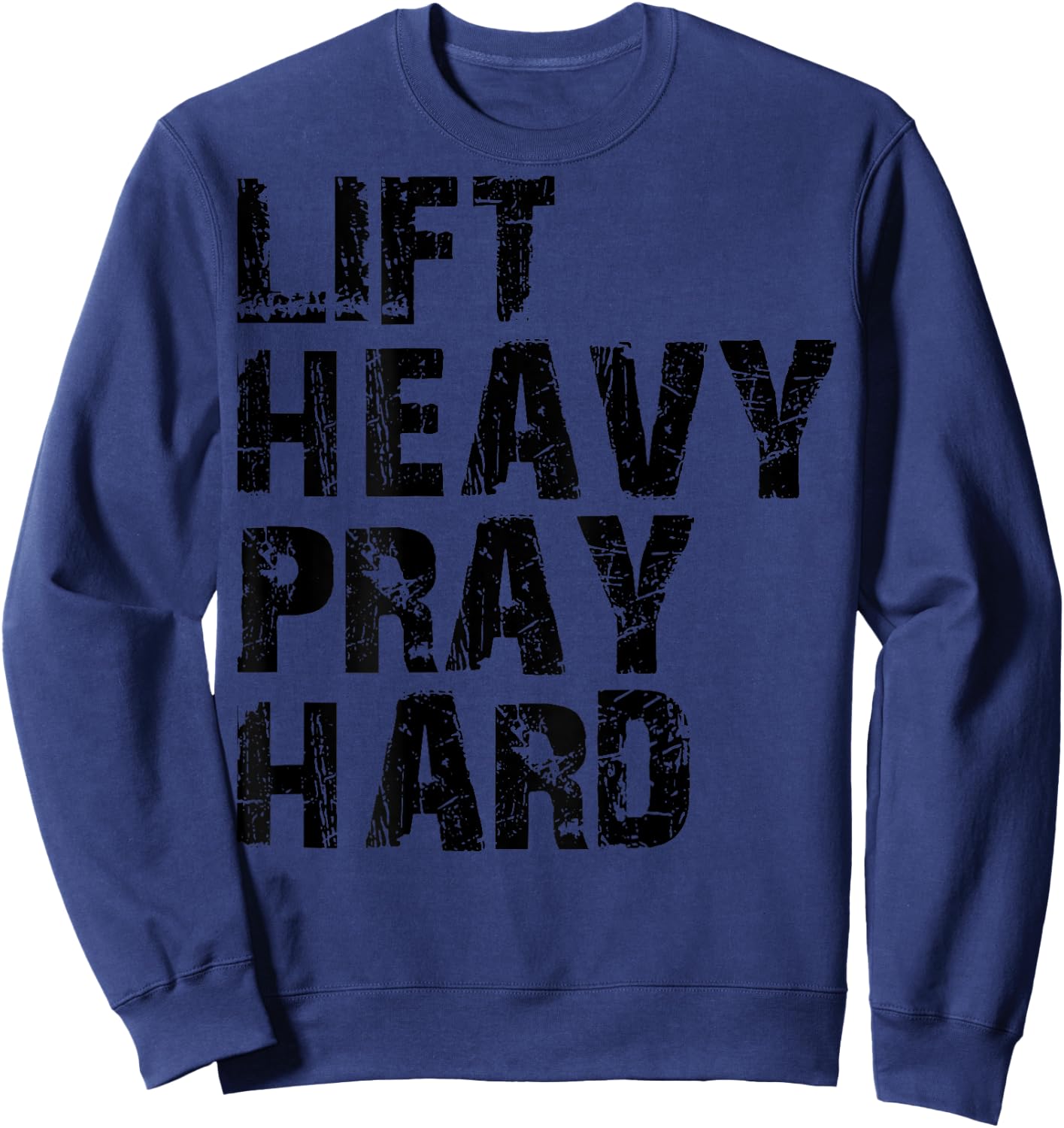 Lift Heavy Pray Hard, Gym Christian Gift Christian Sweatshirt - Sweatshirt | Navy