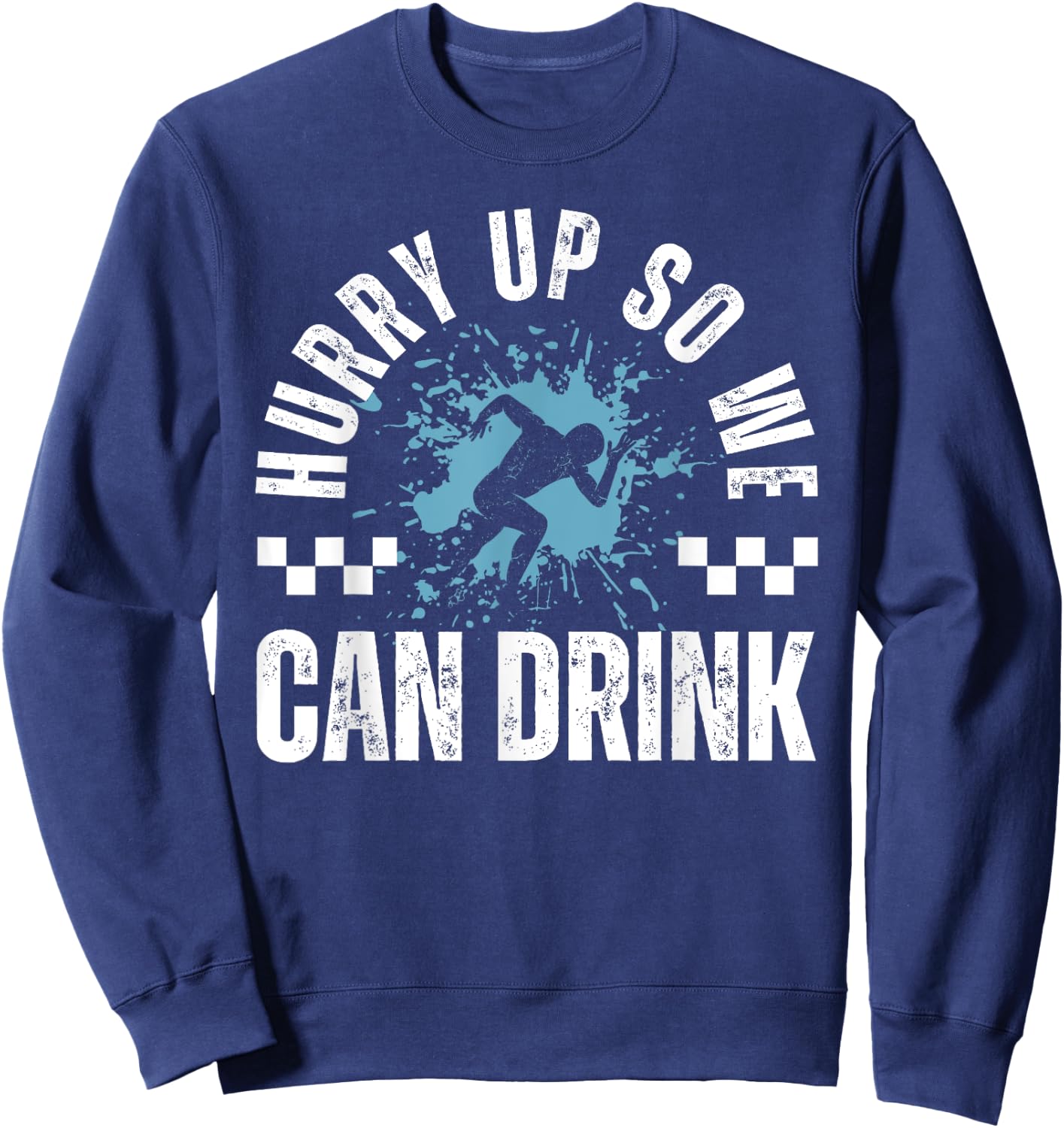 Vintage Hurry Up So We Can Drink Marathon Running Sweatshirt - Sweatshirt | Navy