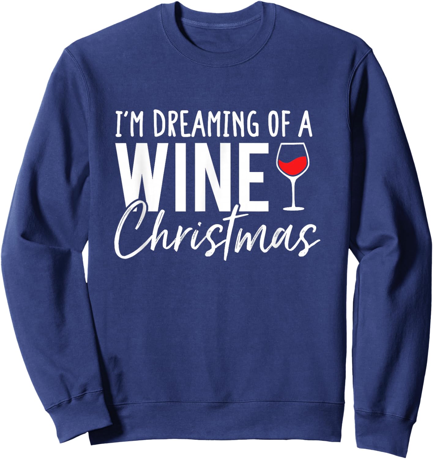 I'm Dreaming Of A Wine Christmas Sweatshirt - Sweatshirt | Navy