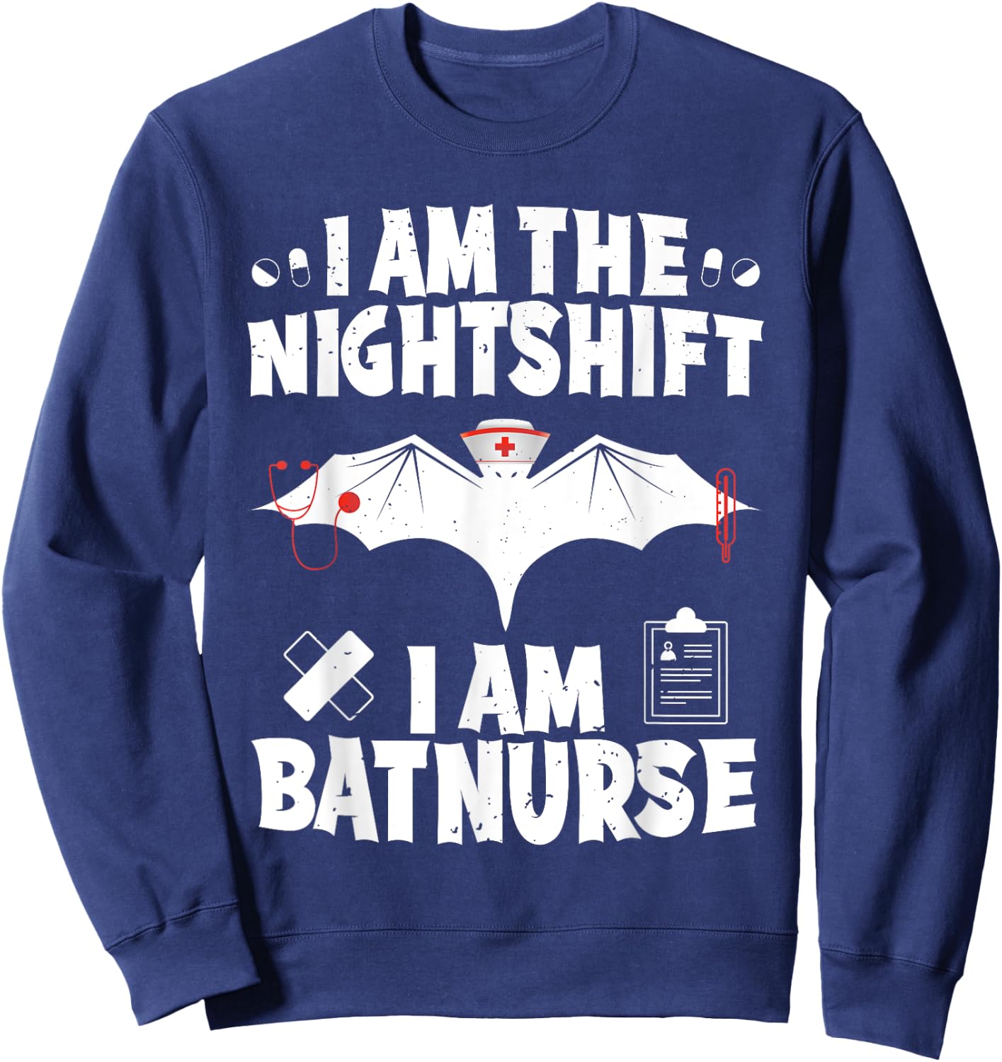 I Am The Nightshift I Am Bat Nurse Halloween Nursing Job Sweatshirt - Sweatshirt | Navy