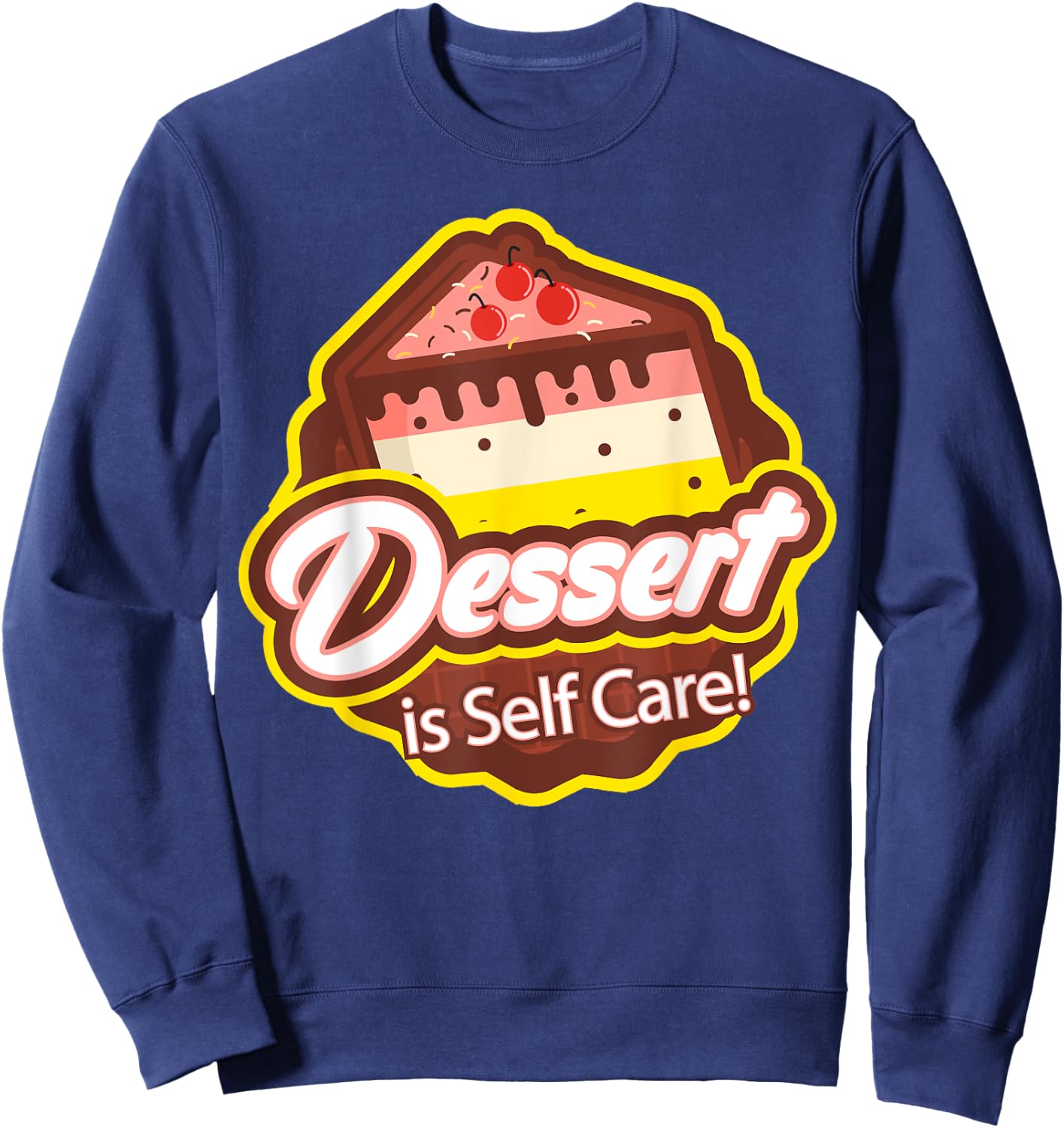 Dessert is Self Care Sweatshirt - Sweatshirt | Navy