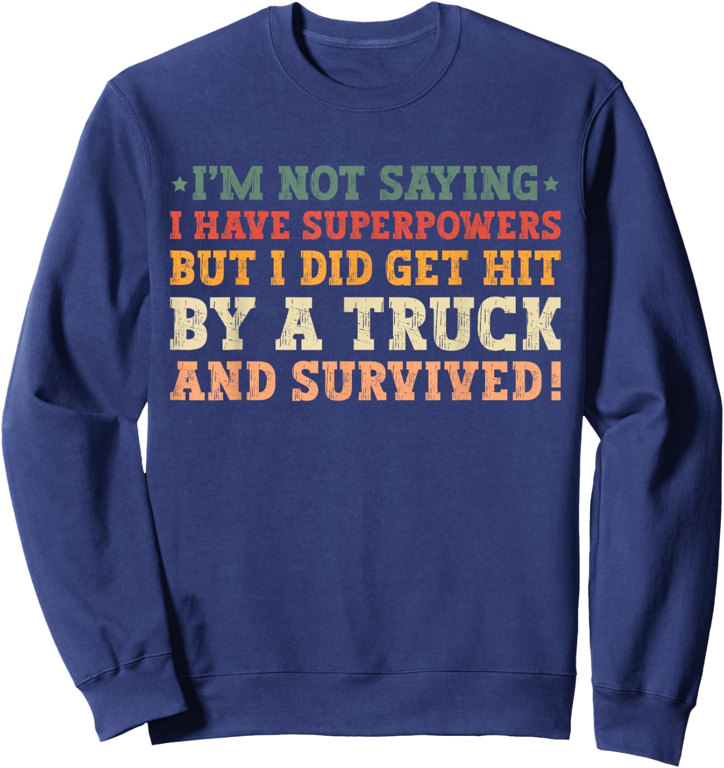 Hit By A Truck And Survived Funny Car Accident Survivor Sweatshirt - Sweatshirt | Navy