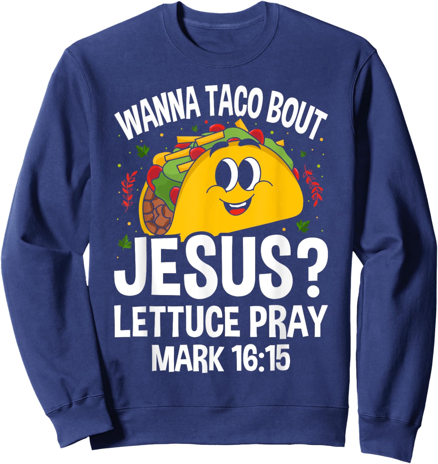 Wanna Taco Bout Jesus Cinco de Mayo Women Men Christian Sweatshirt - Sweatshirt | Navy