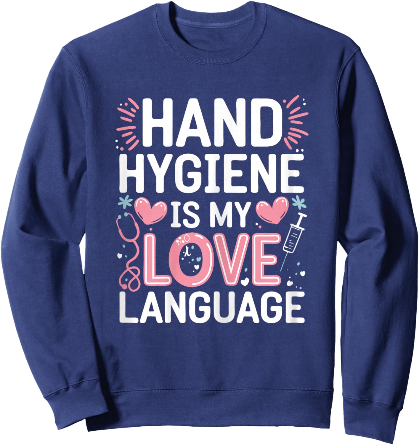 Hand Hygiene Love Infection Control Nurse Sweatshirt - Sweatshirt | Navy