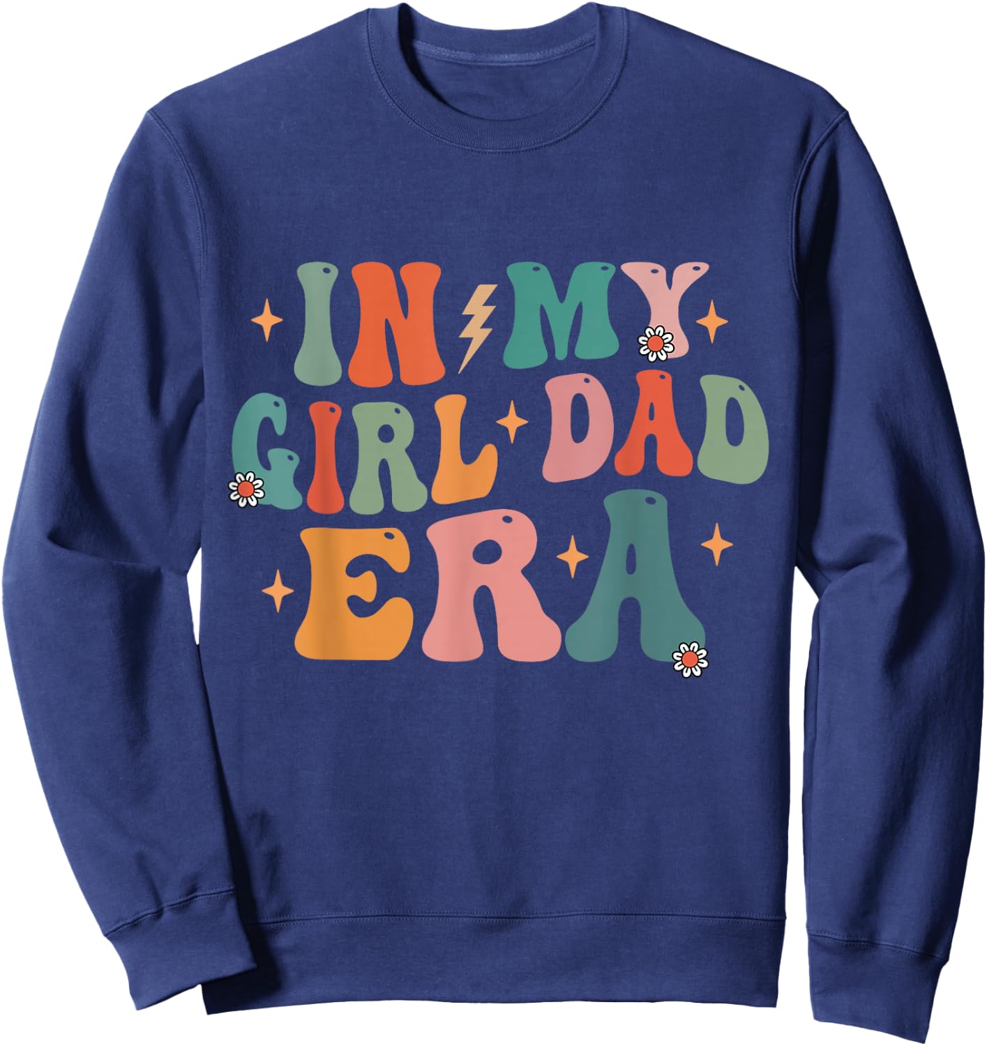 Groovy Retro in My Girl Dad Era Funny Daddy Fathers Day Sweatshirt - Sweatshirt | Navy