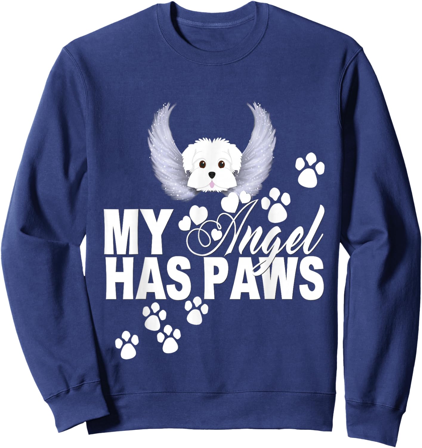 Maltese Dog Shirt My Angel Has Paws Love Memorial Sweatshirt - Sweatshirt | Navy