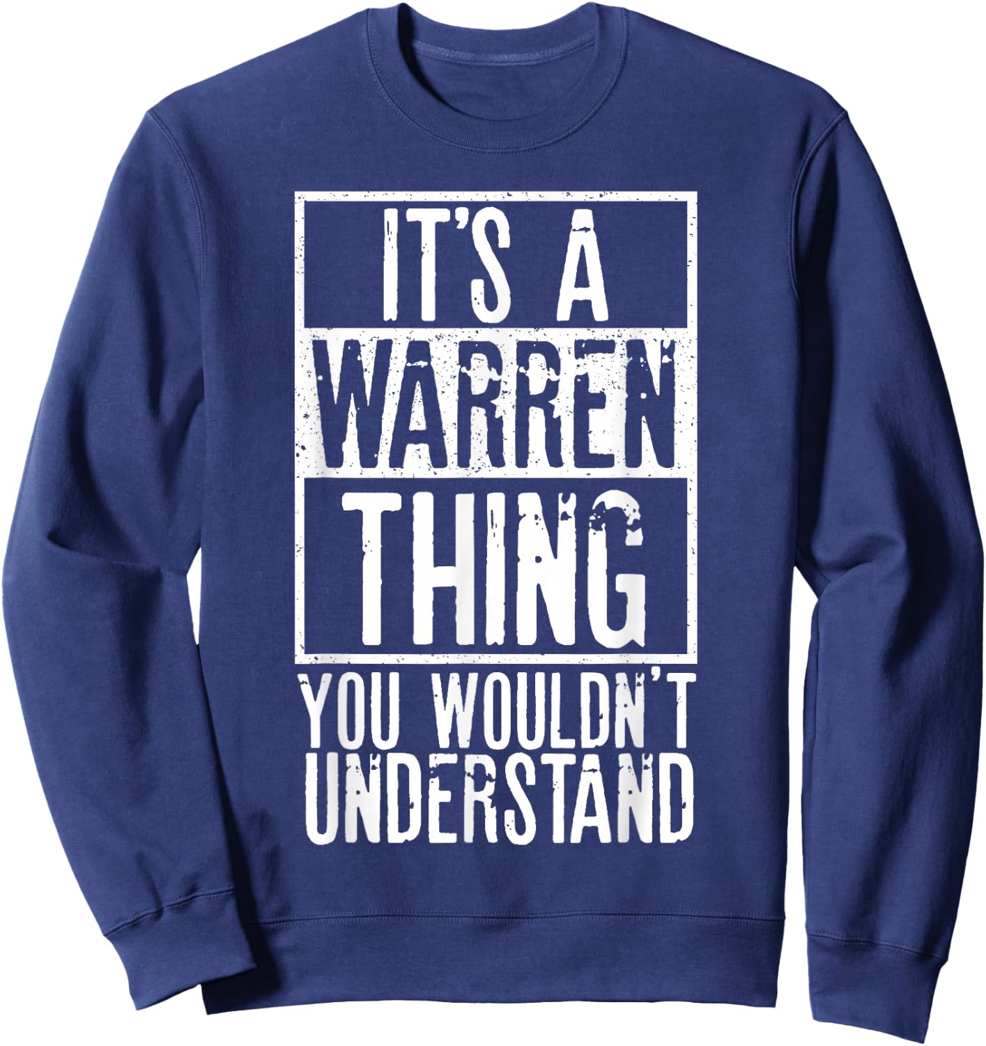 Its A Warren Thing You Wouldnt Understand Sweatshirt - Sweatshirt | Navy