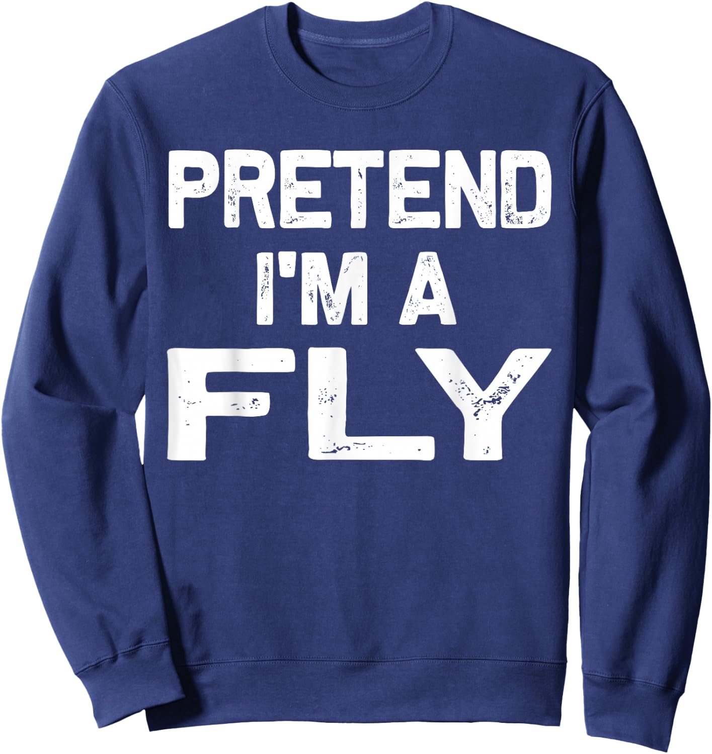 Pretend I'm a Fly Funny Halloween Party Costume Gifts Sweatshirt - Sweatshirt | Navy