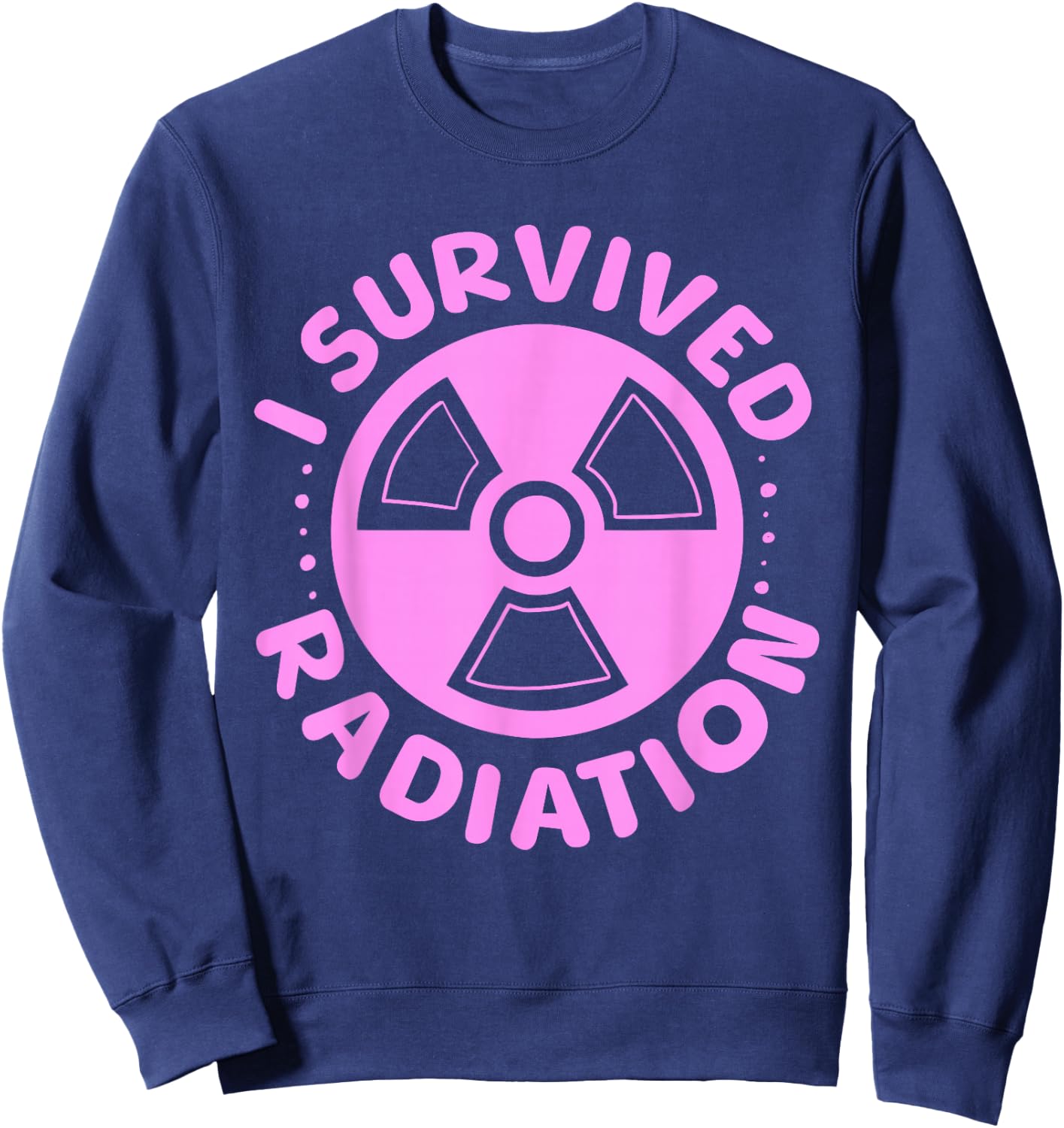 Funny Survived Radiation Cancer Awareness End Of Treatment Sweatshirt - Sweatshirt | Navy