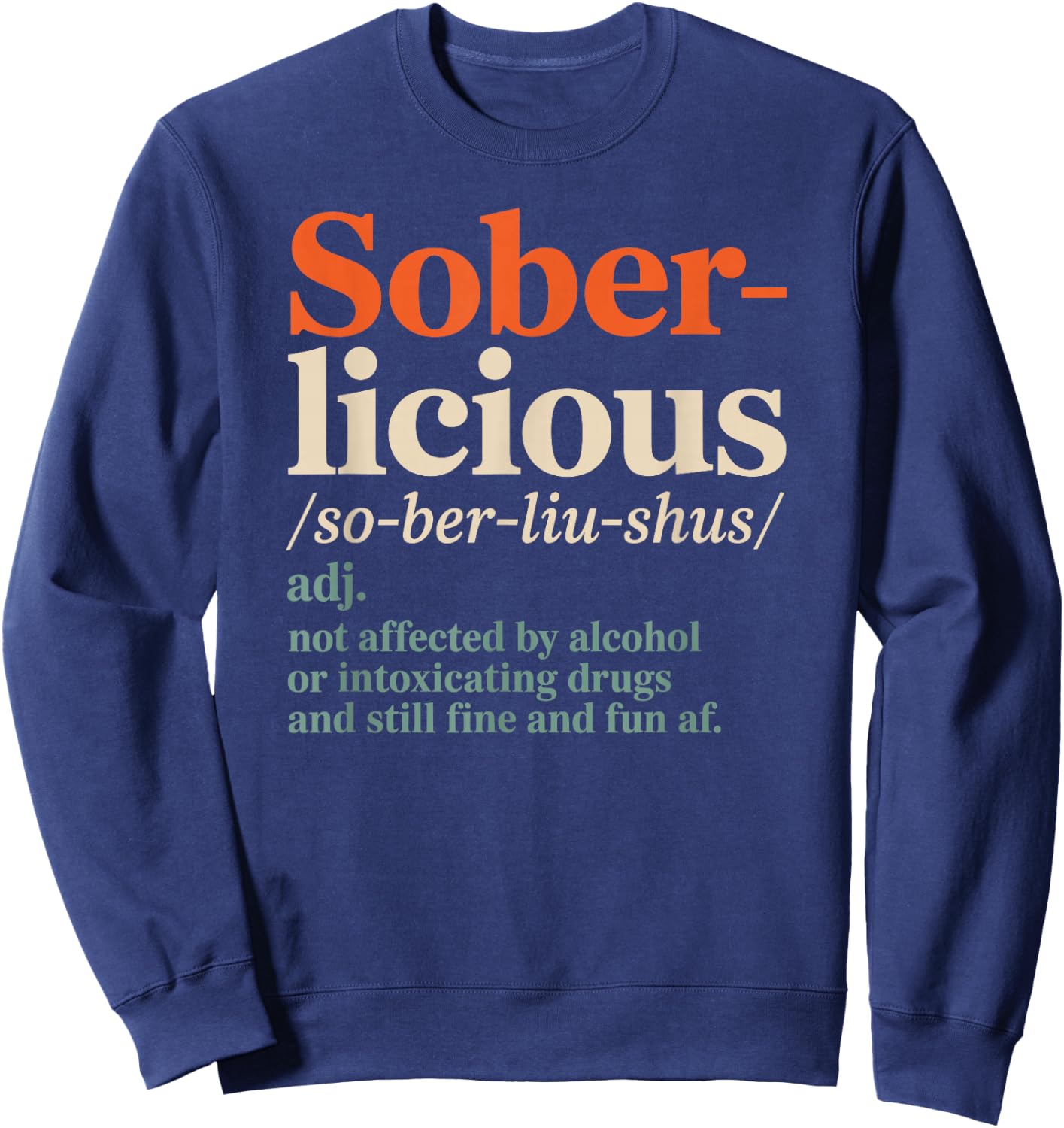 Funny Sober Life Sobriety Recovery Soberlicious Definition Sweatshirt - Sweatshirt | Navy