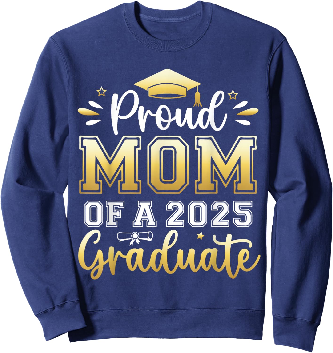 Proud Mom of a 2025 Graduate Senior Graduation Women Sweatshirt - Sweatshirt | Navy