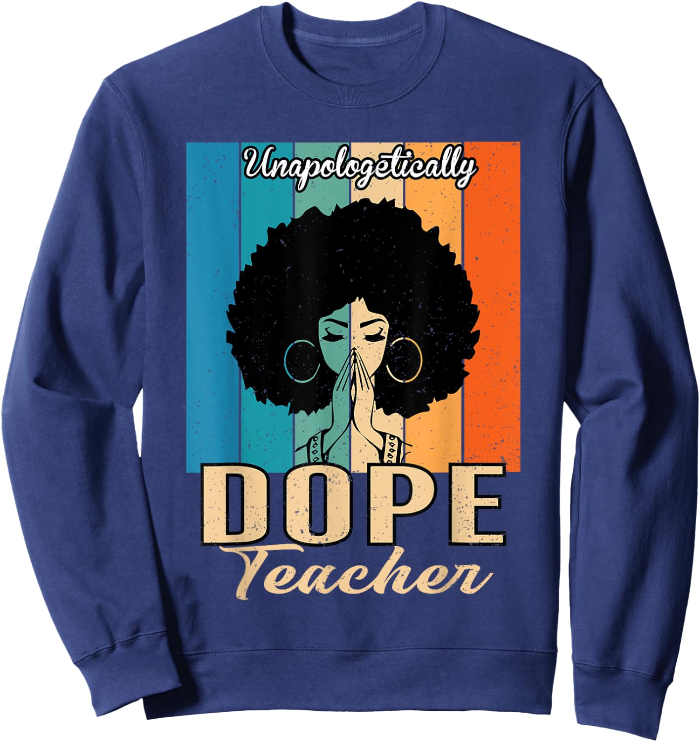 Unapologetically Dope Teacher Vintage - Juneteenth Teacher Men Women Kids Sweatshirt - Sweatshirt | Navy
