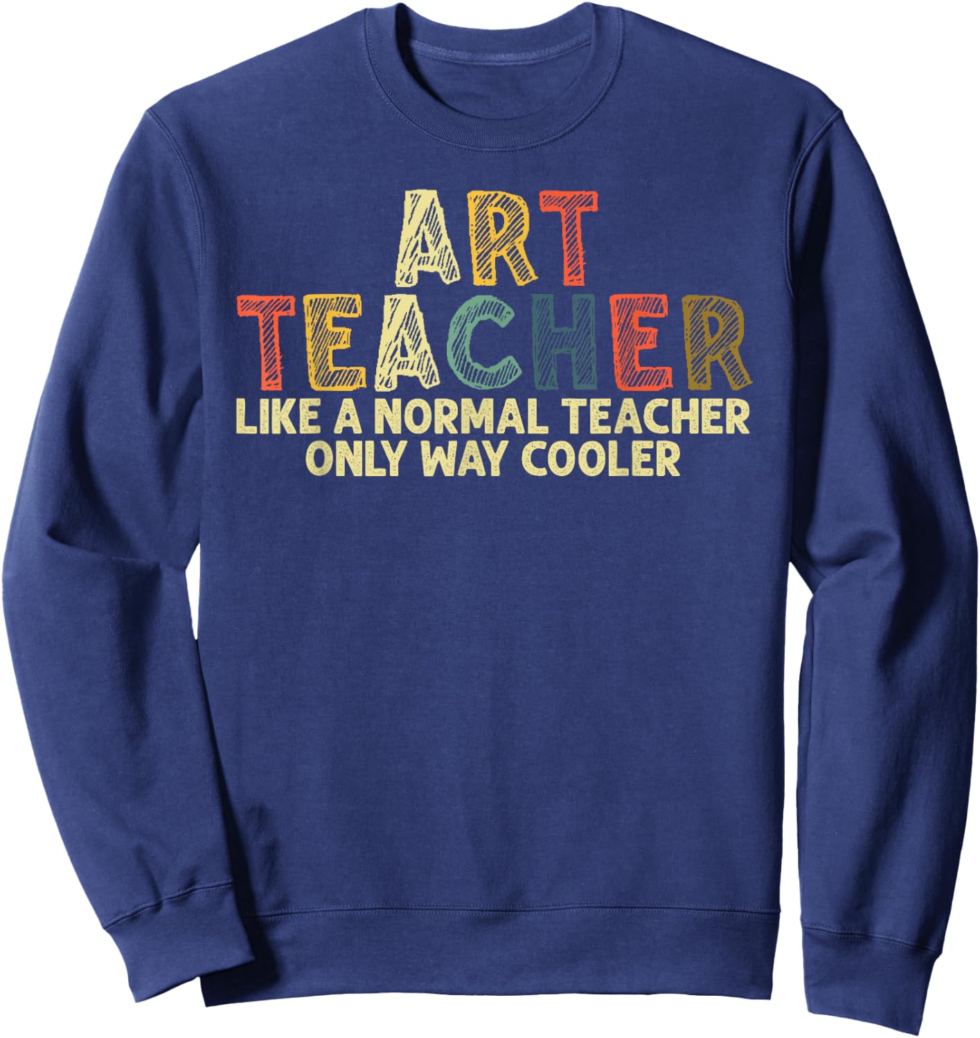 Art Teacher Design Women Artist Teaching Art School Sweatshirt - Sweatshirt | Navy