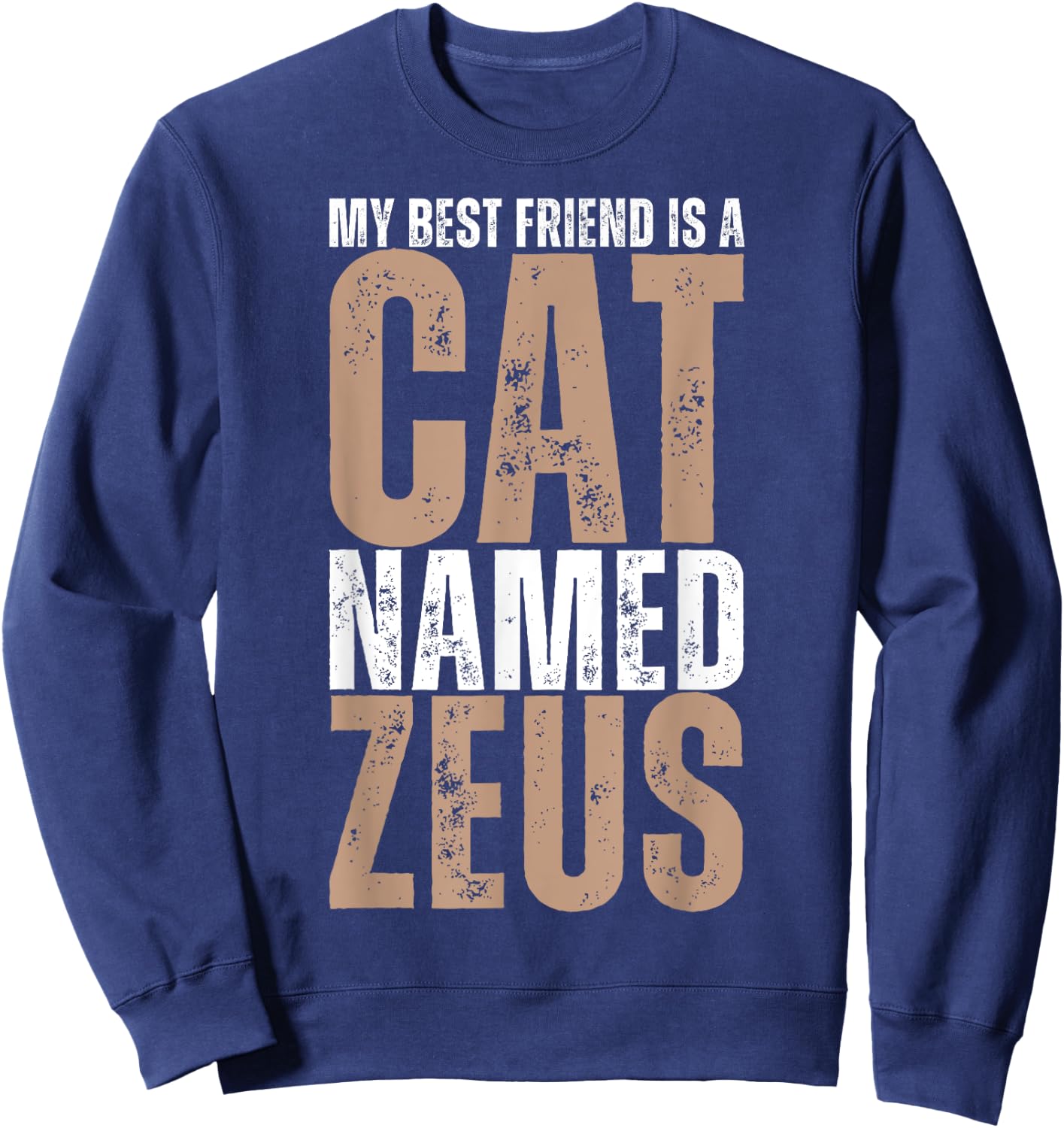 My Best Friend is a Cat Named Zeus Funny Cat Lover Women Kids Sweatshirt - Sweatshirt | Navy