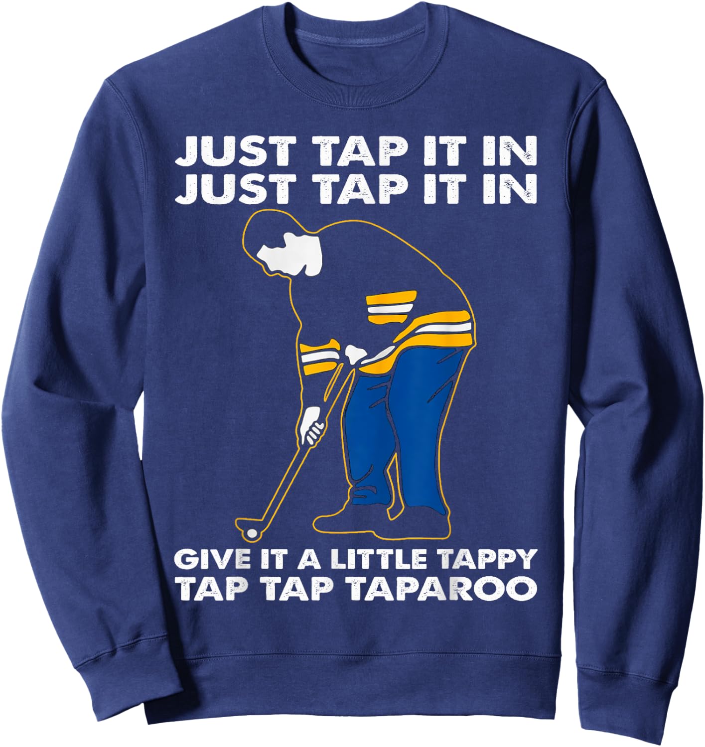 Just Tap It In Graphic Golfs Funny Outfits Sports Movies Sweatshirt - Sweatshirt | Navy