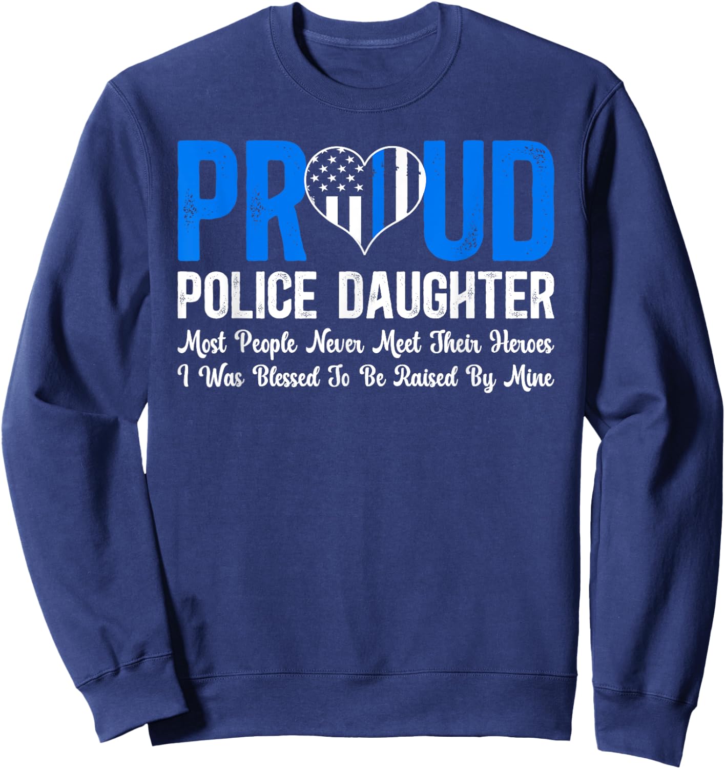Proud Police Daughter Cop Daughter Police Officer Daughter Sweatshirt - Sweatshirt | Navy