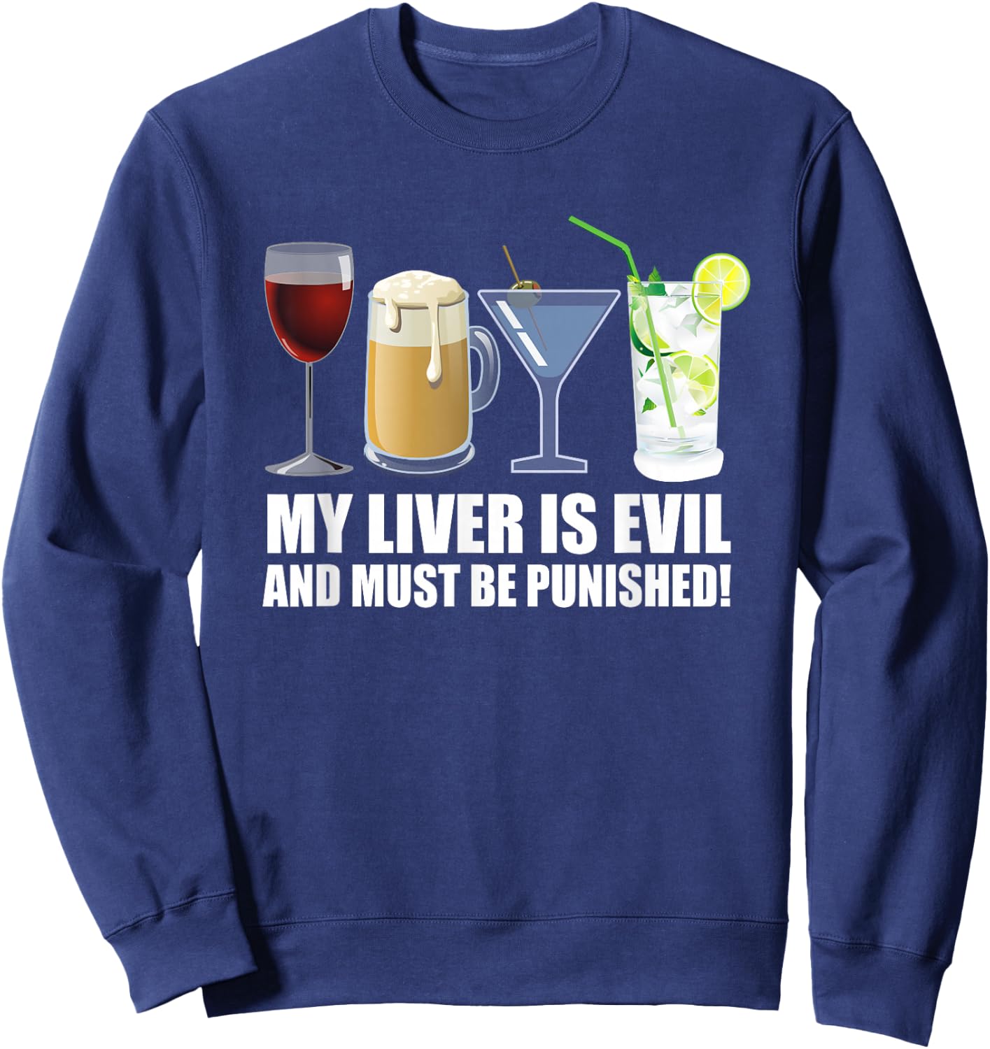 My Liver is Evil and Must be Punished Drink Sweatshirt - Sweatshirt | Navy