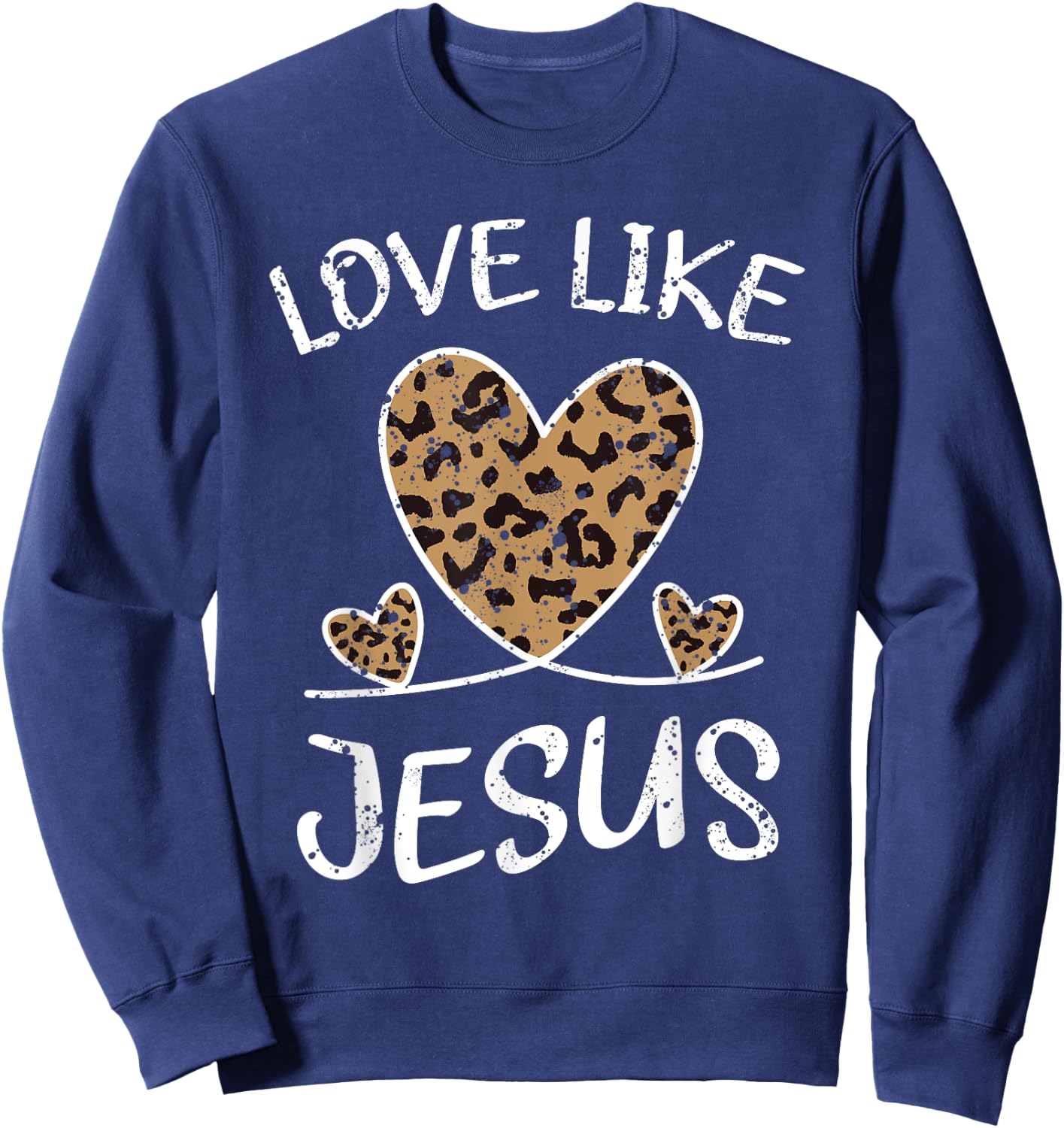 Faith Bible Blessed Christian Cheeta Leopard Love Like Sweatshirt - Sweatshirt | Navy