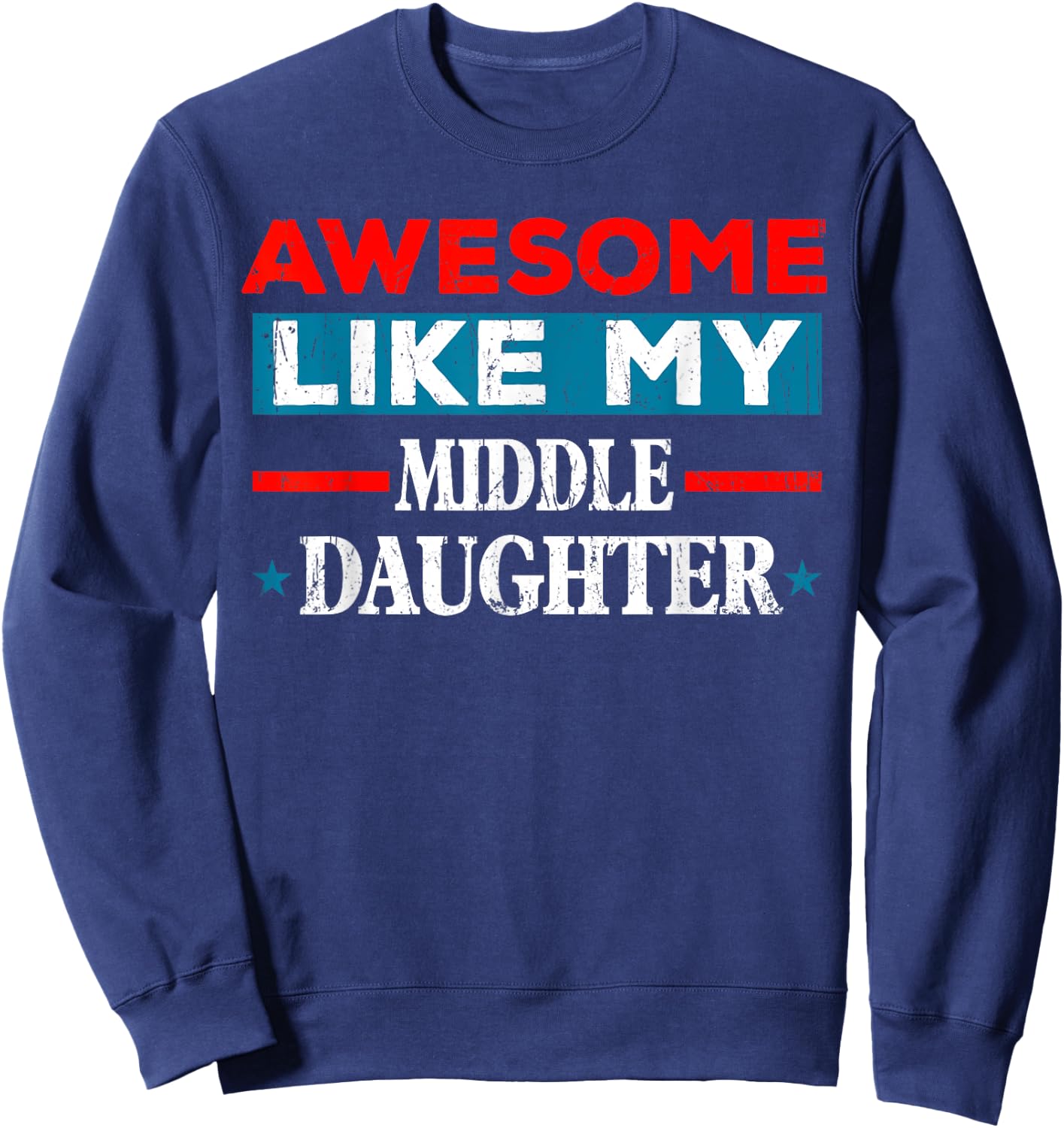 Awesome Like My Middle Daughter Retro Funny Fathers Day Sweatshirt - Sweatshirt | Navy