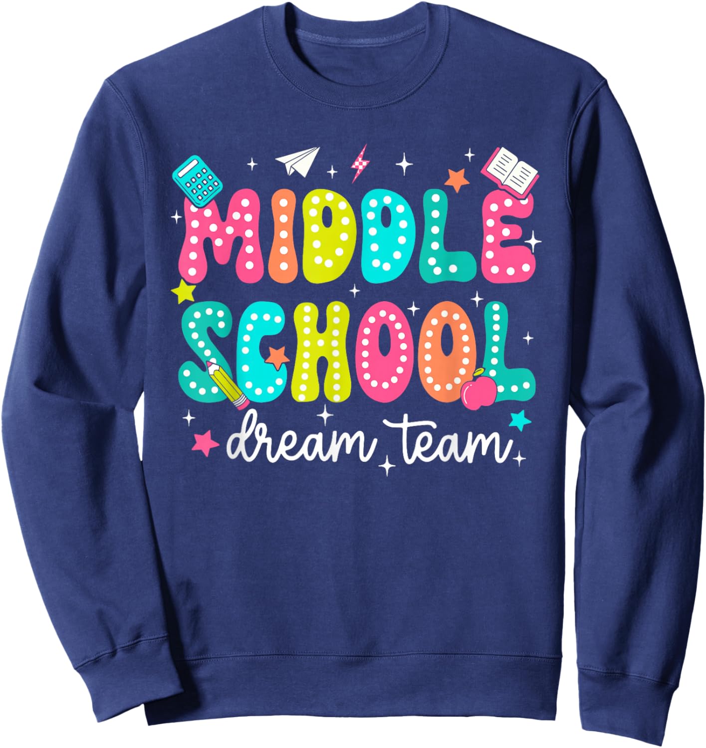 Middle School Dream Retro Team First Day Of School Teachers Sweatshirt - Sweatshirt | Navy