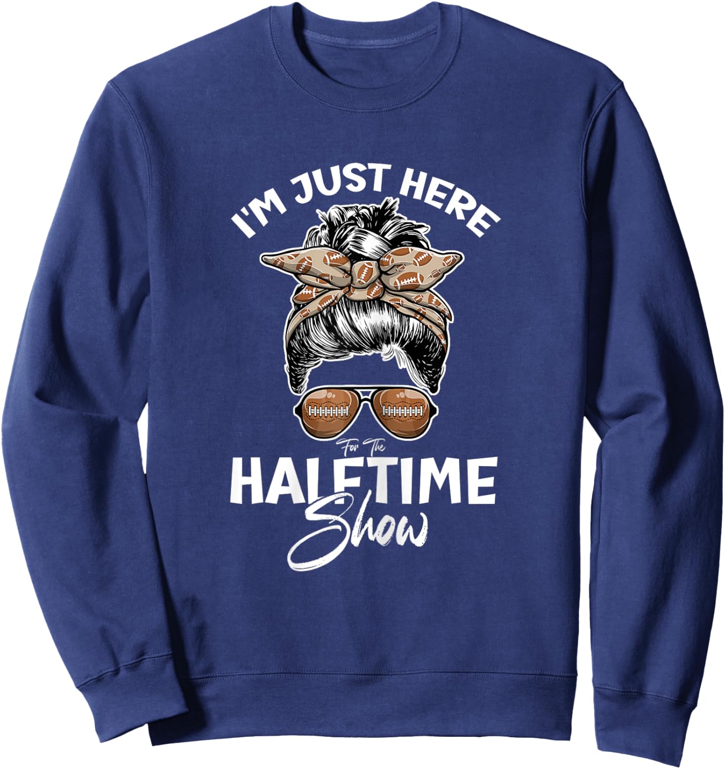Funny Football I'm Just Here For The Halftime Show Sweatshirt - Sweatshirt | Navy