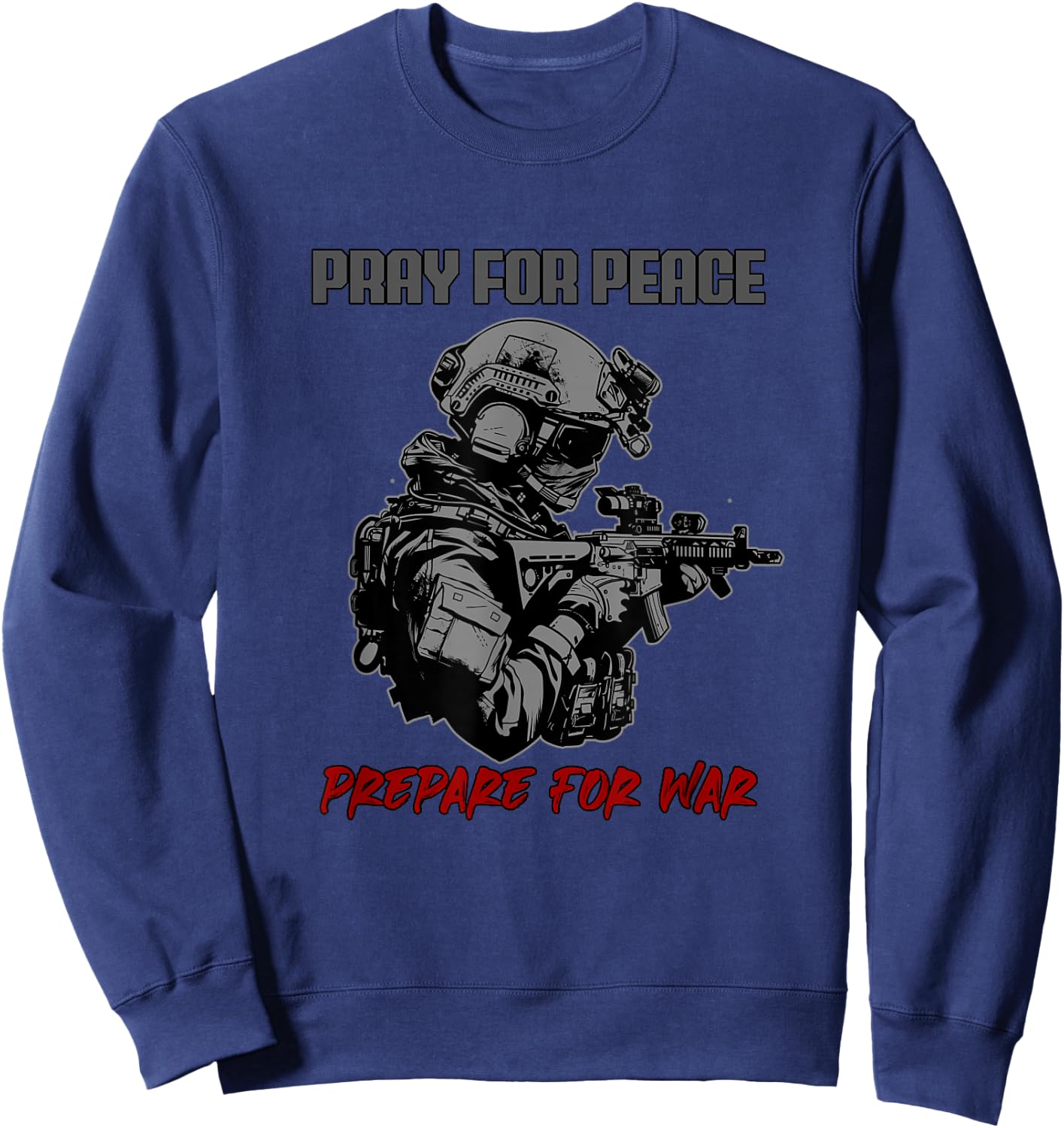 PRAY FOR PEACE PREPARE FOR WAR Military Veteran Vigilant Sweatshirt - Sweatshirt | Navy