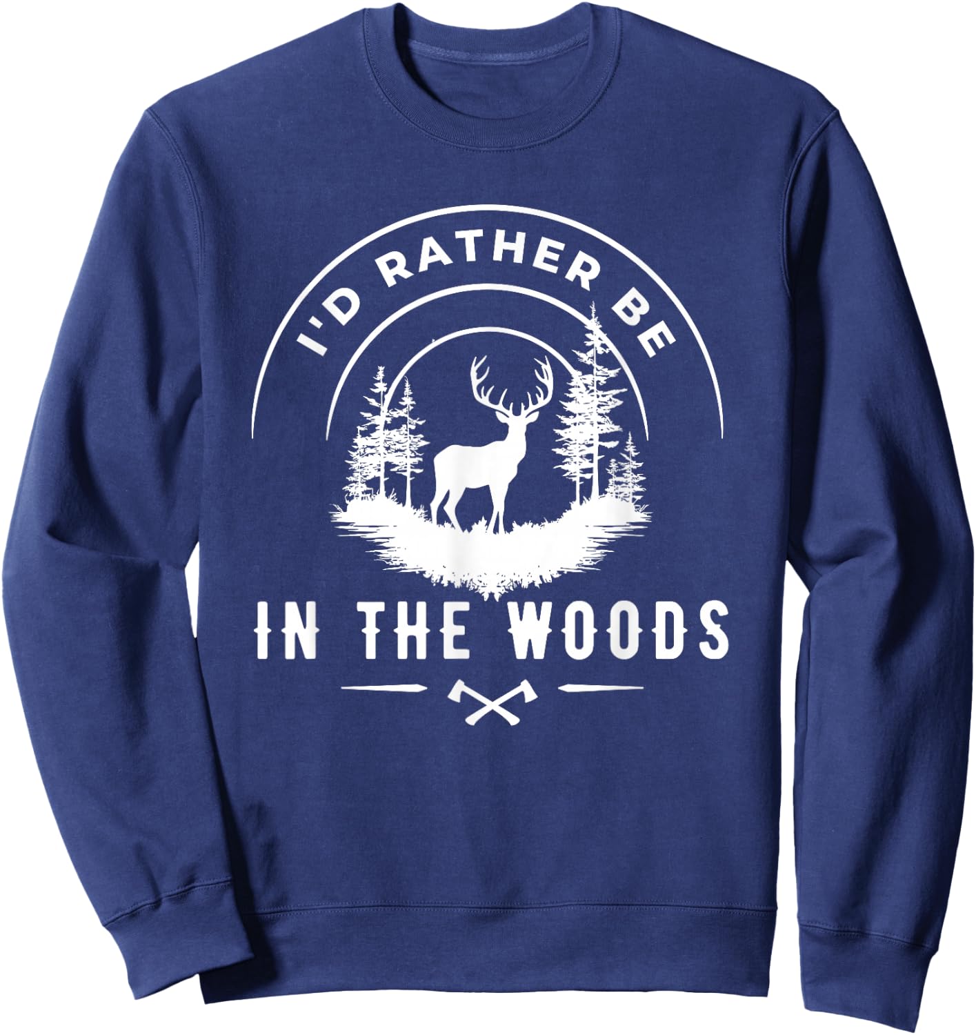 i'd rather be in the woods Hunting Deer Sweatshirt - Sweatshirt | Navy