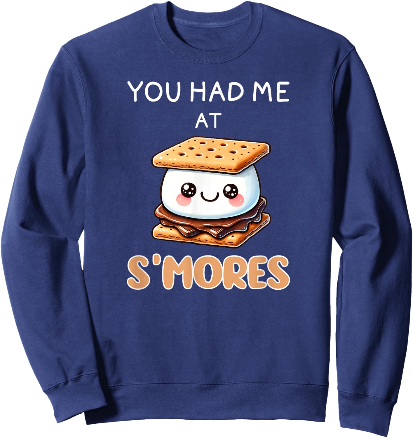 S'mores Shirt Funny You Had Me At Smores I Love S'mores Sweatshirt - Sweatshirt | Navy
