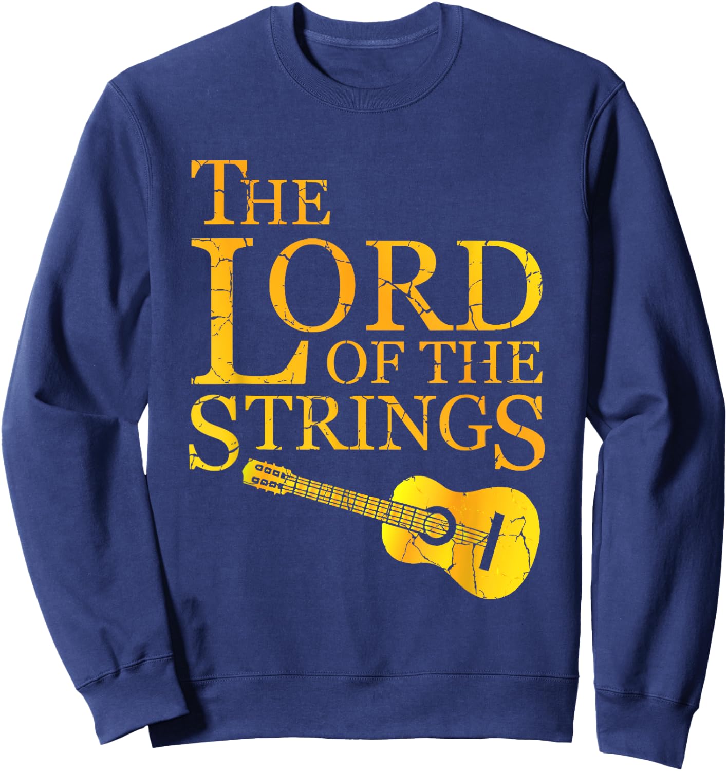 The Lord Of The Strings Guitarist Or Musician Lover Sweatshirt - Sweatshirt | Navy