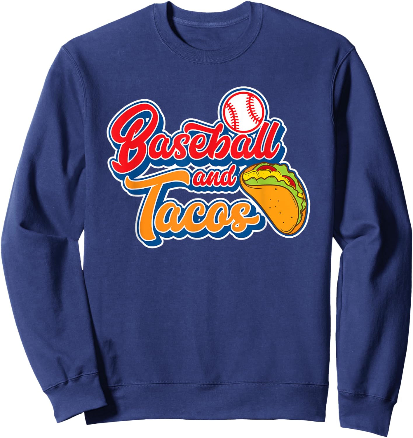 Funny Baseball and Tacos Mexican Food Men Women Boys Girls Sweatshirt - Sweatshirt | Navy