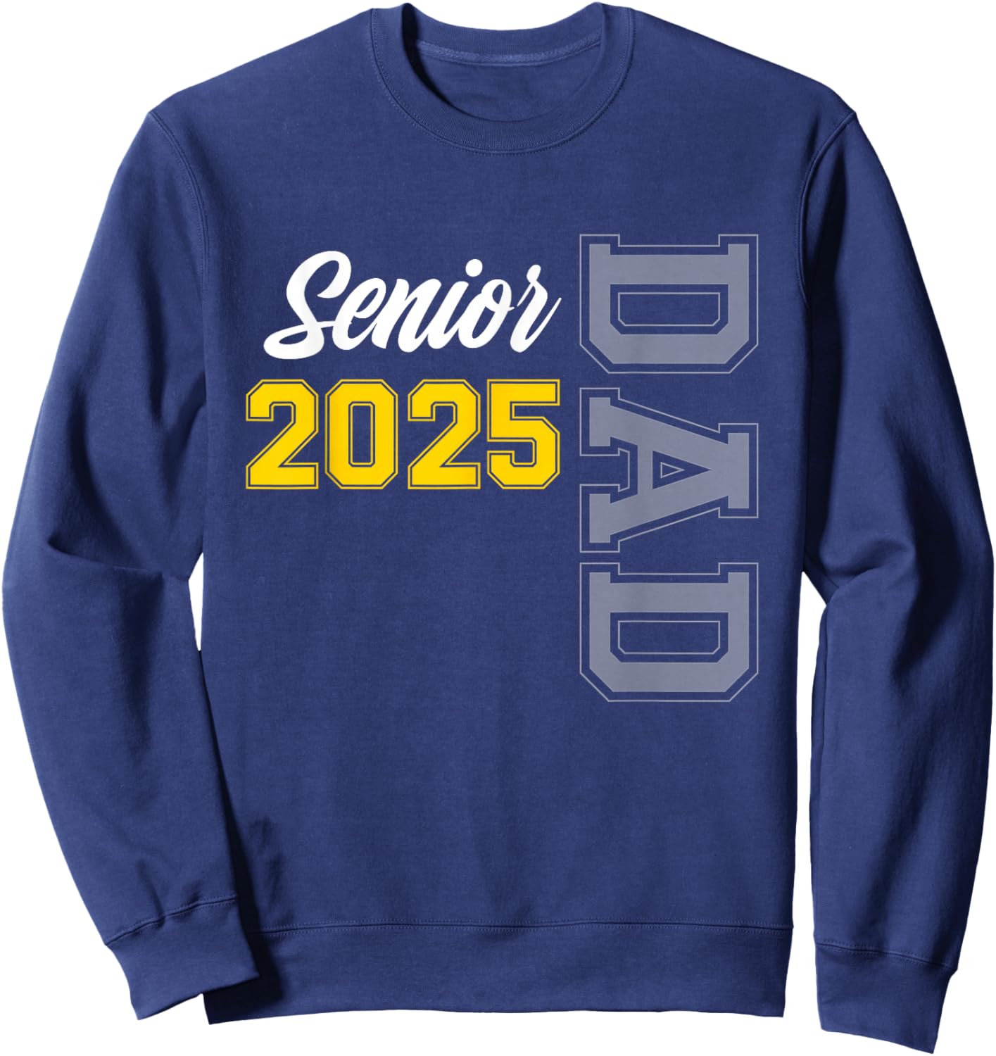 Senior dad class of 2025 senior dad graduation gifts Sweatshirt - Sweatshirt | Navy