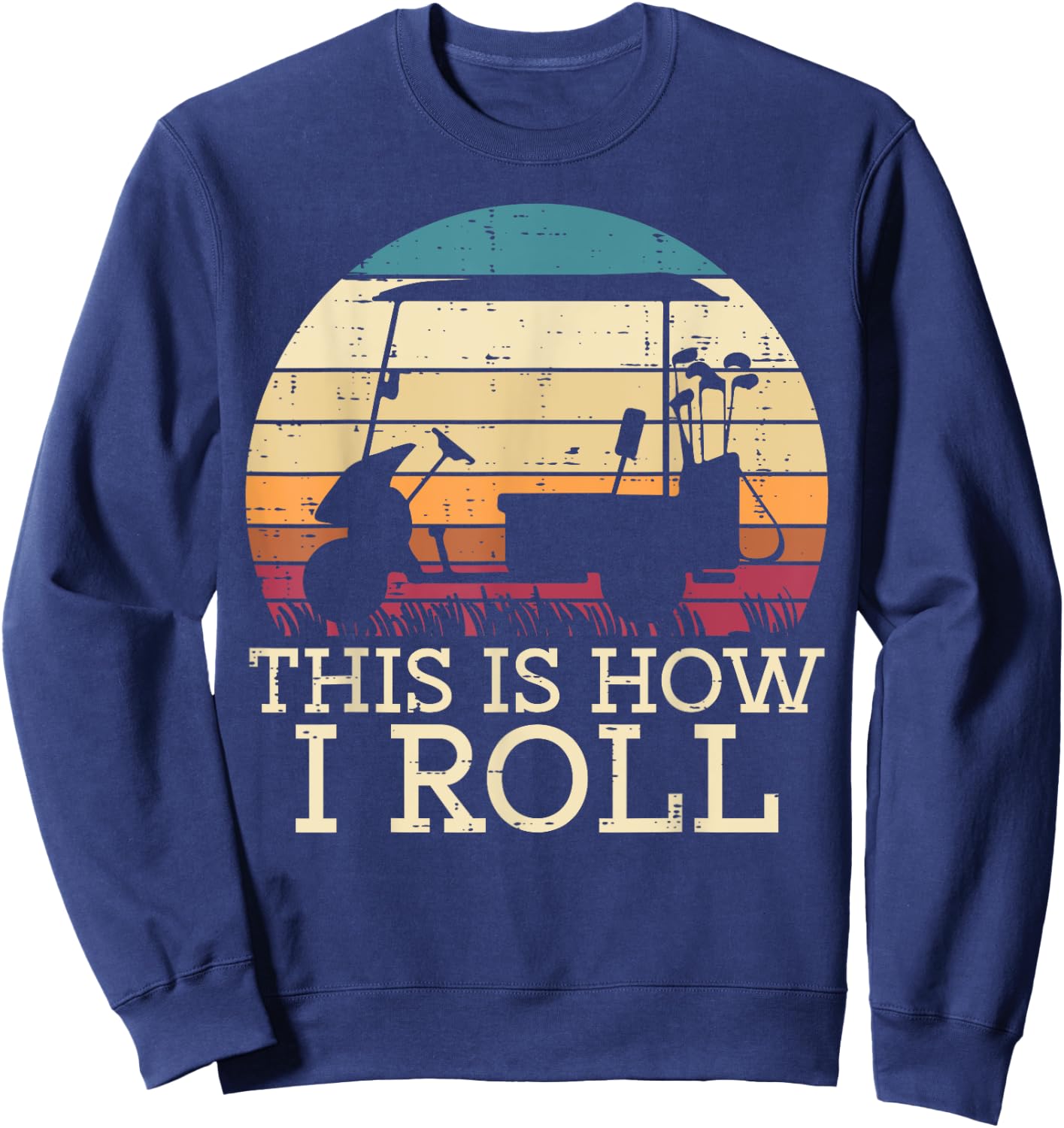 Golf Cart This Is How I Roll Retro Golfer Dad Men Boys Kids Sweatshirt - Sweatshirt | Navy