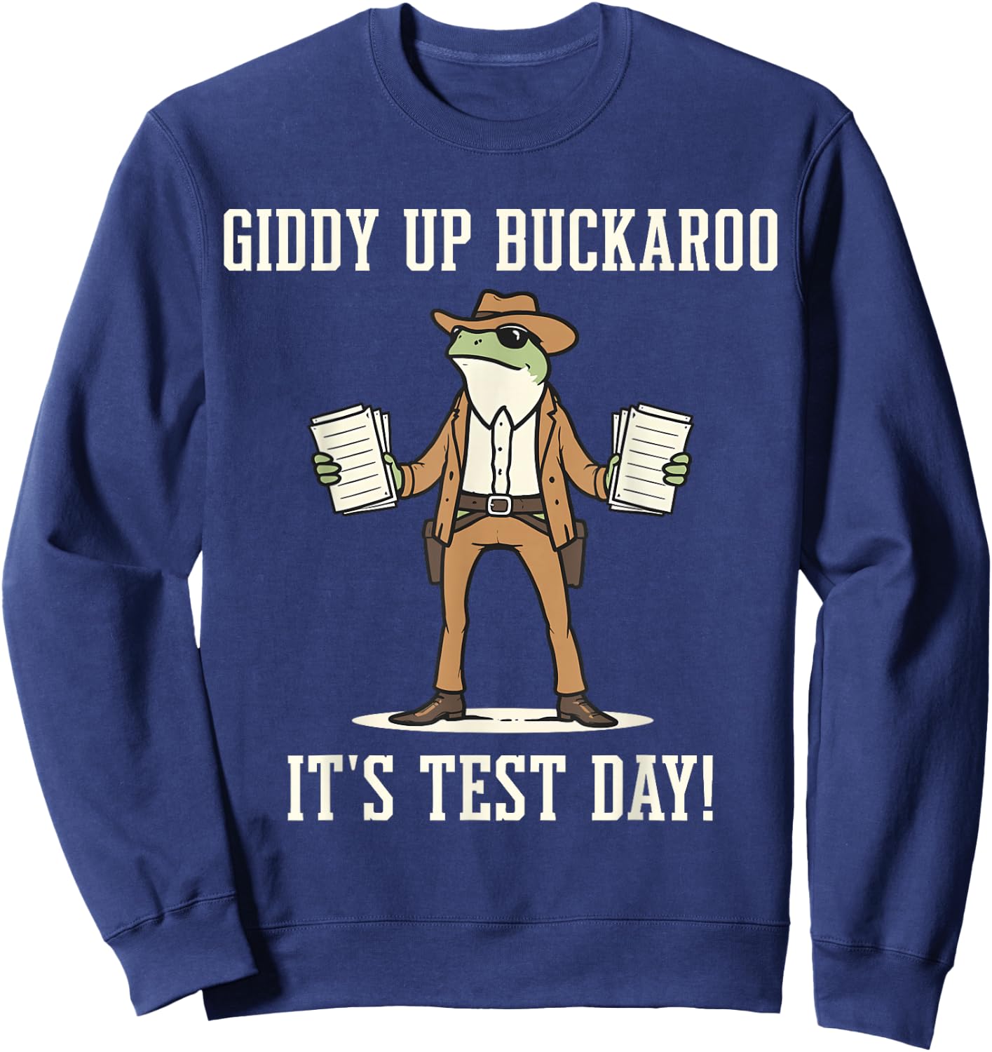 Giddy Up Buckaroo It's Test Day Funny Frog Cowboy Test Day Sweatshirt - Sweatshirt | Navy