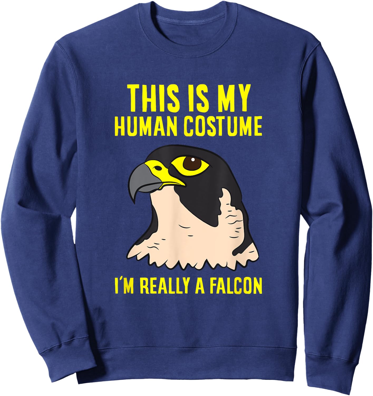 This Is My Human Costume I'm Really A Falcon Bird Sweatshirt - Sweatshirt | Navy