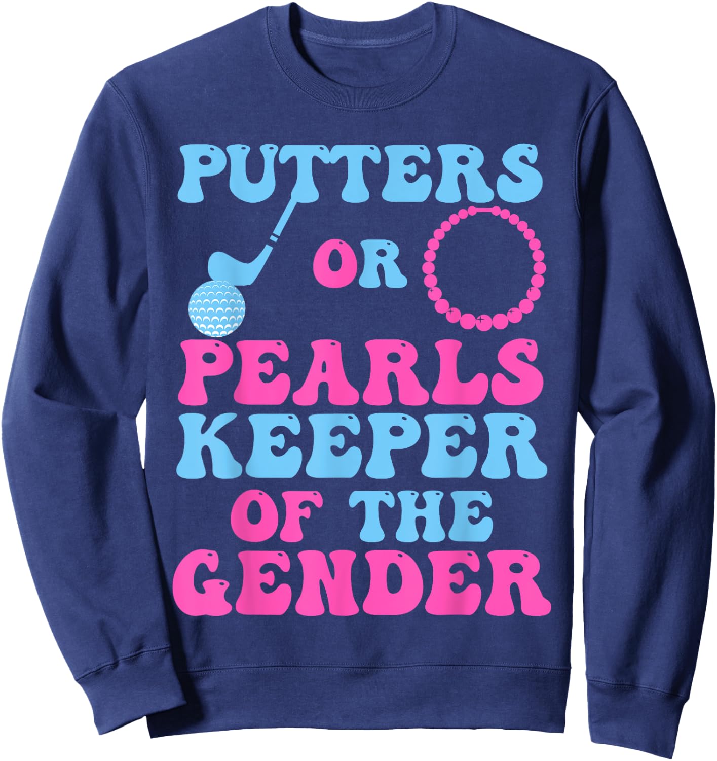 Putters Or Pearls Gender Reveal Keeper of The Gender Sweatshirt - Sweatshirt | Navy