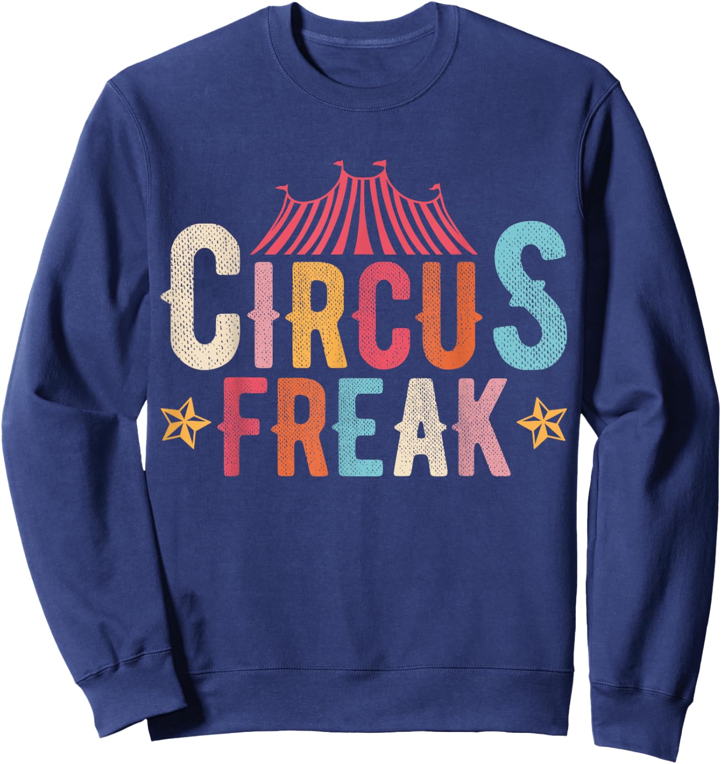 Circus Freak Circus Enthusiast Performers Vintage Retro Sweatshirt - Sweatshirt | Navy