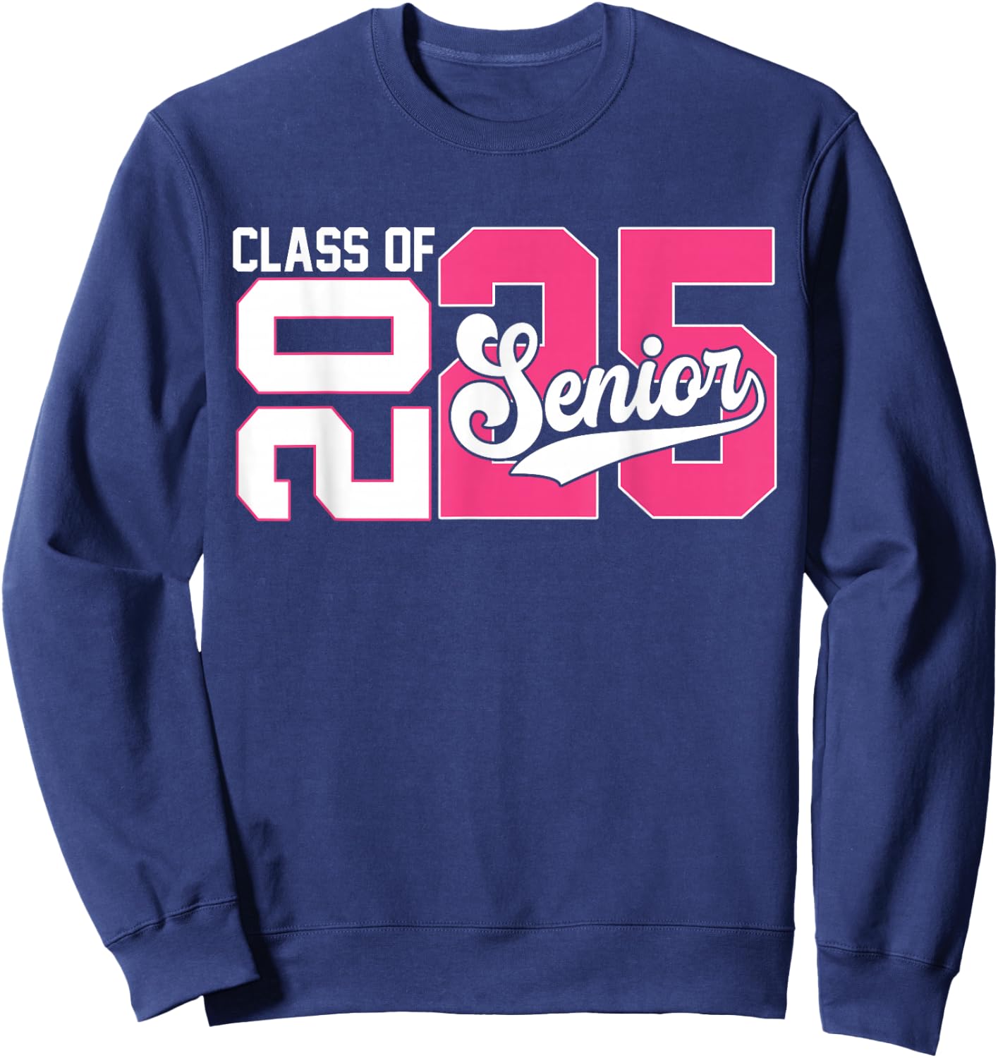 Class of 2025 Senior Graduation 2025 Back To School Pink Sweatshirt - Sweatshirt | Navy
