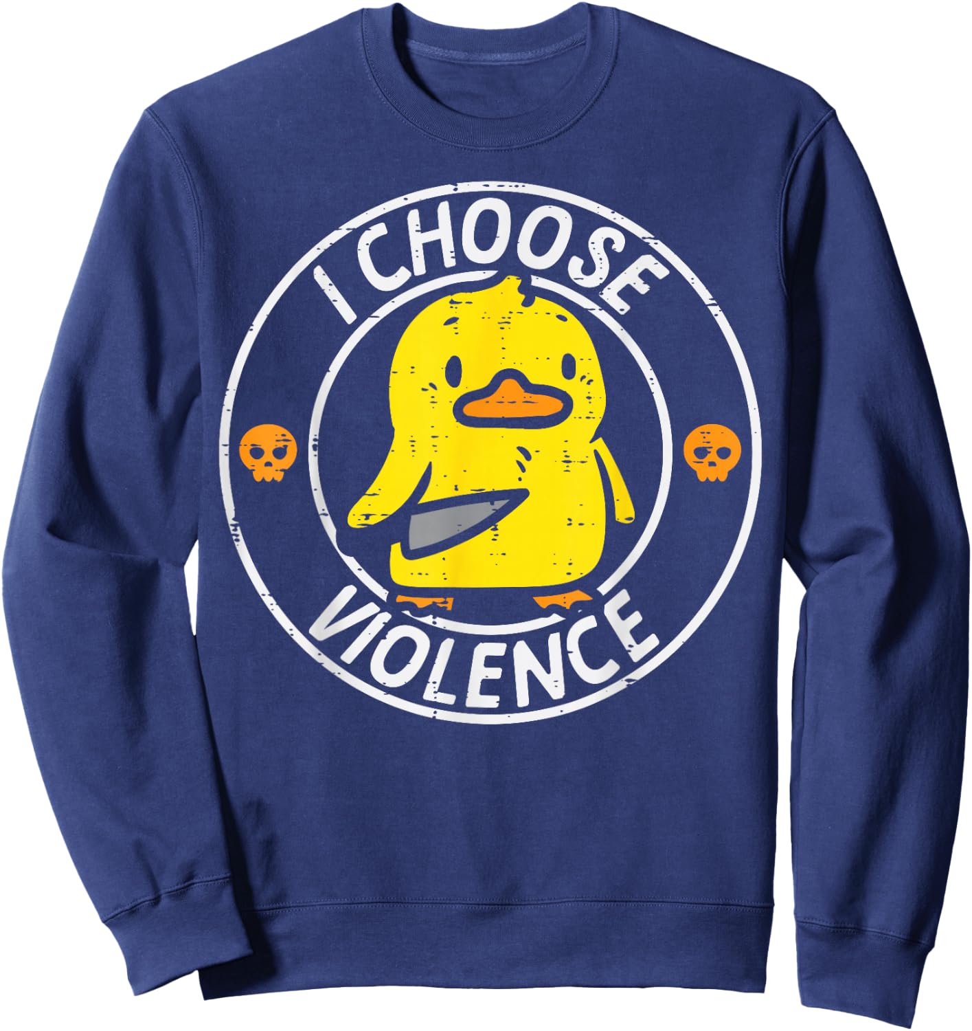 Duck Knife I Choose Funny Sarcasm Joke Humor Gag Men Women Sweatshirt - Sweatshirt | Navy