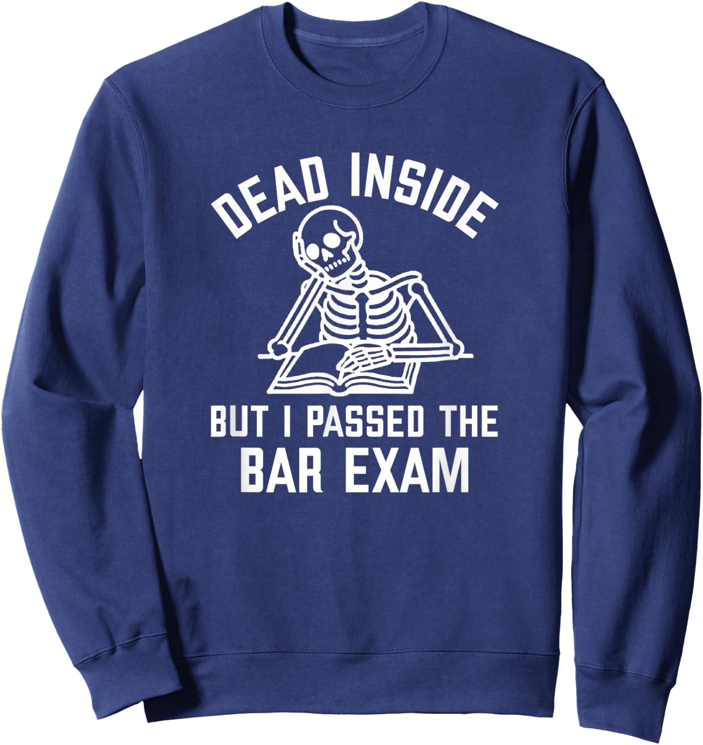 Dead Inside But I Passed The Bar Exam New Lawyer Sweatshirt - Sweatshirt | Navy