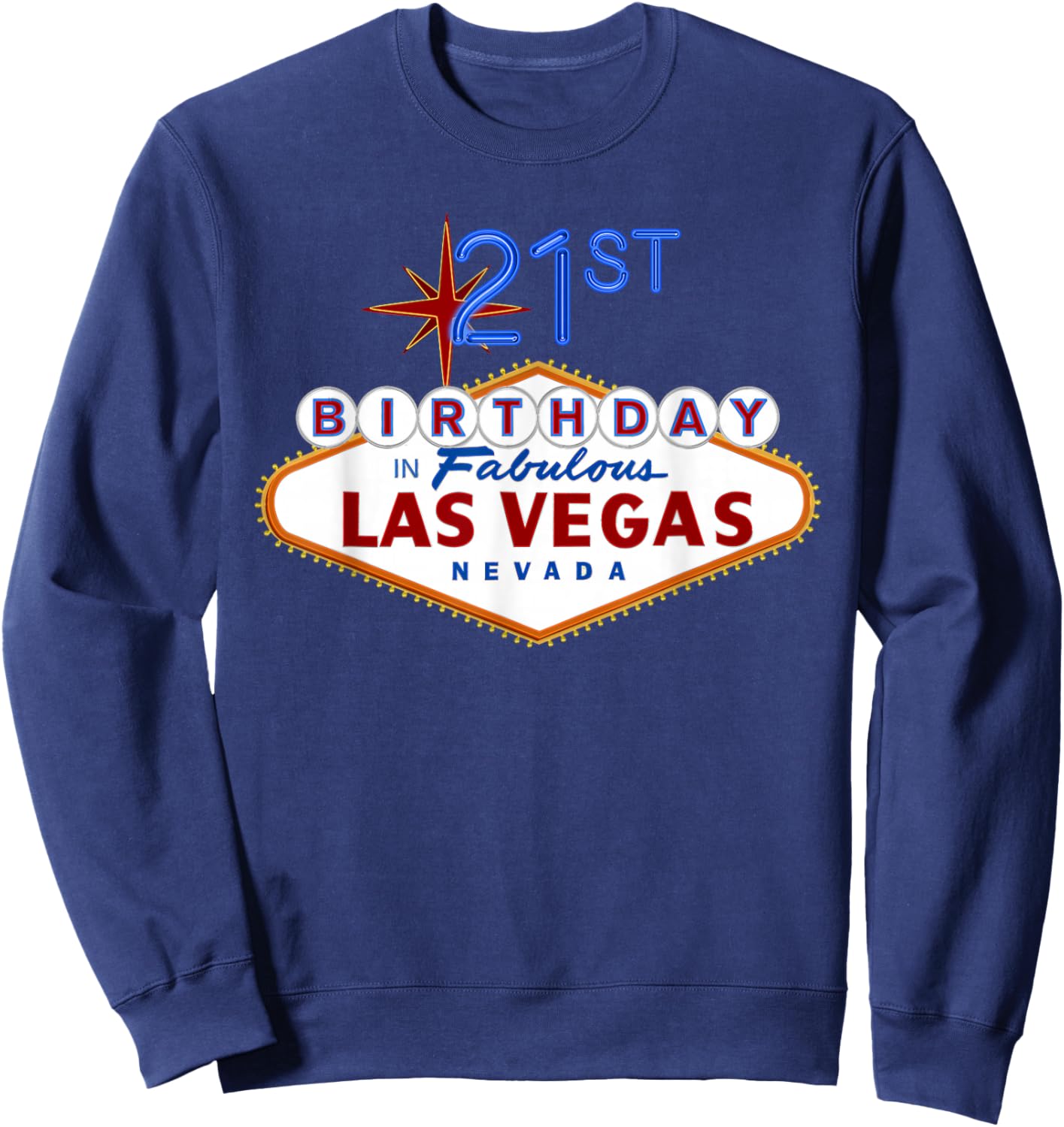 21st Birthday in Las Vegas Classic Sign Souvenir T Shirt Sweatshirt - Sweatshirt | Navy