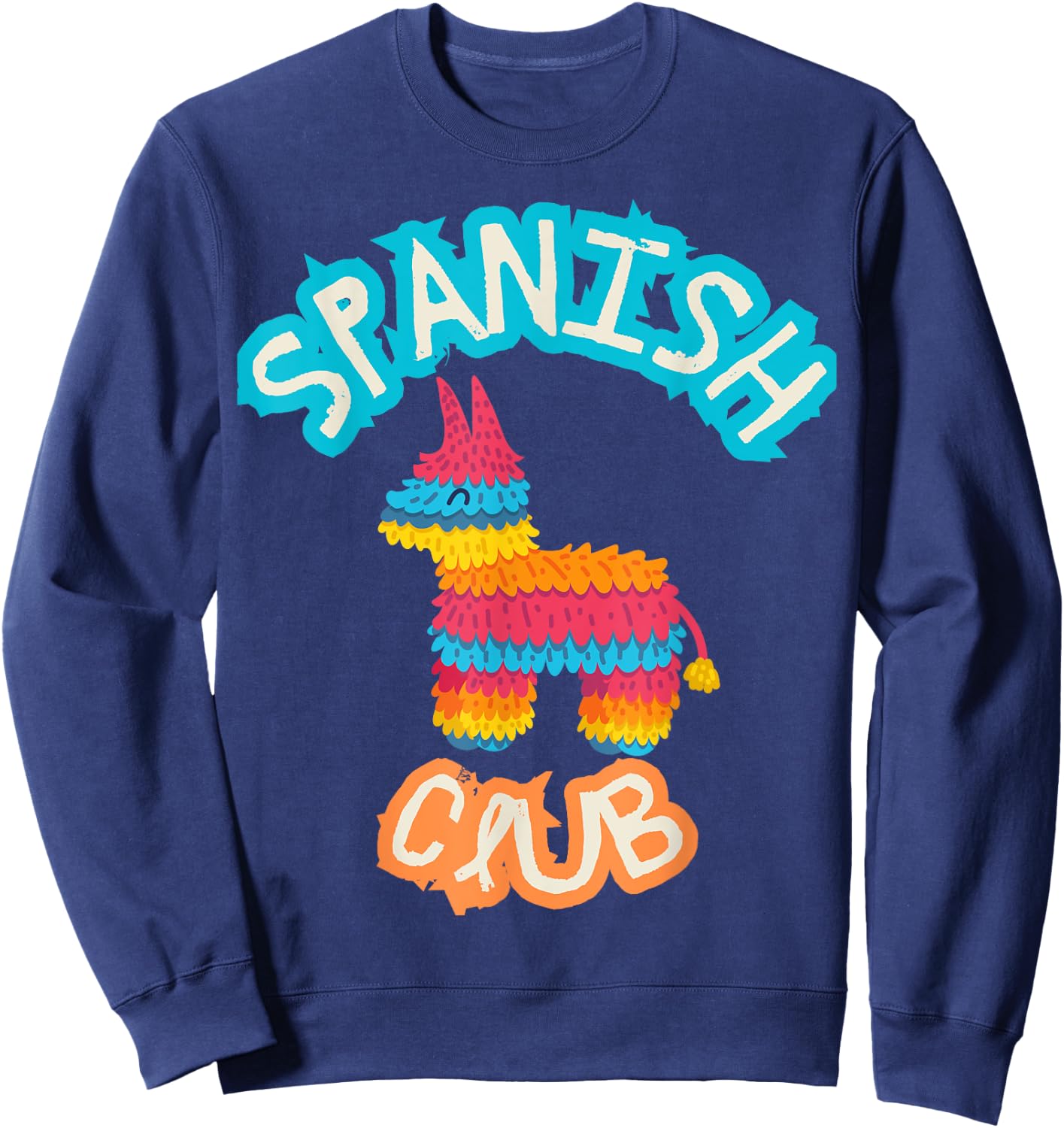 Spanish Club Colorful Pinata - Funny Spanish Mexican Sweatshirt - Sweatshirt | Navy