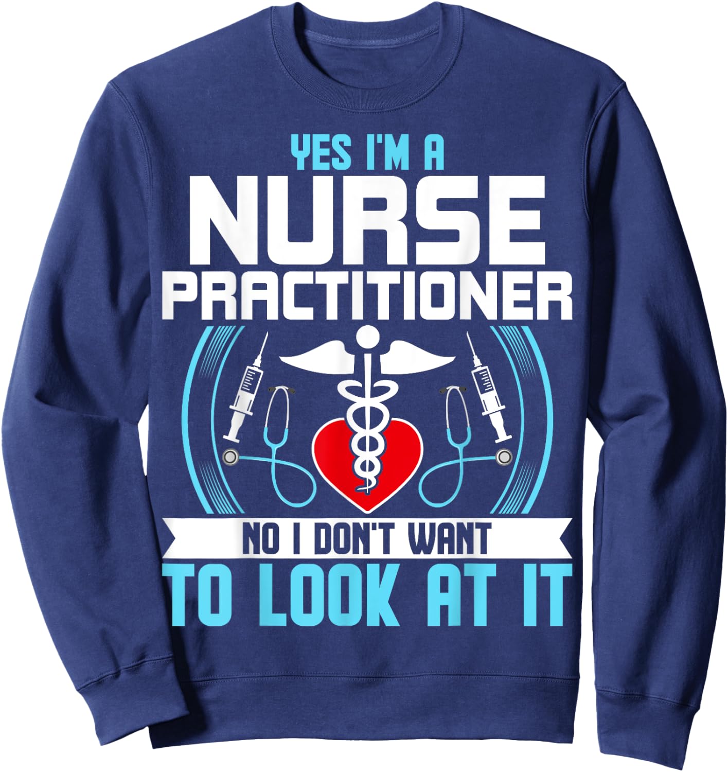 Funny NP Nursing Gifts - Yes I'm a Nurse Practitioner Sweatshirt - Sweatshirt | Navy