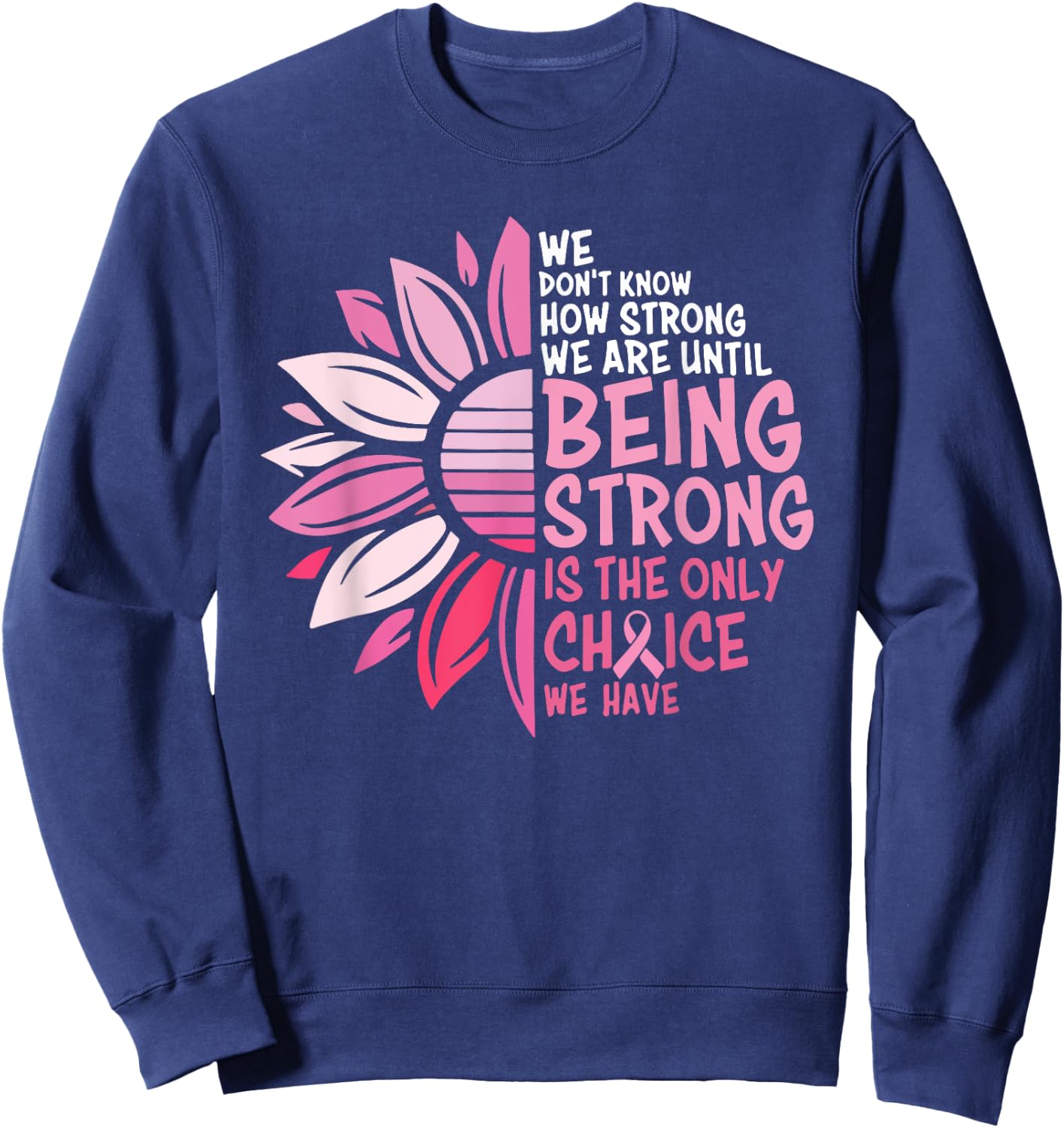 We Don't Know How Strong We Are Until Being Strong Sweatshirt - Sweatshirt | Navy