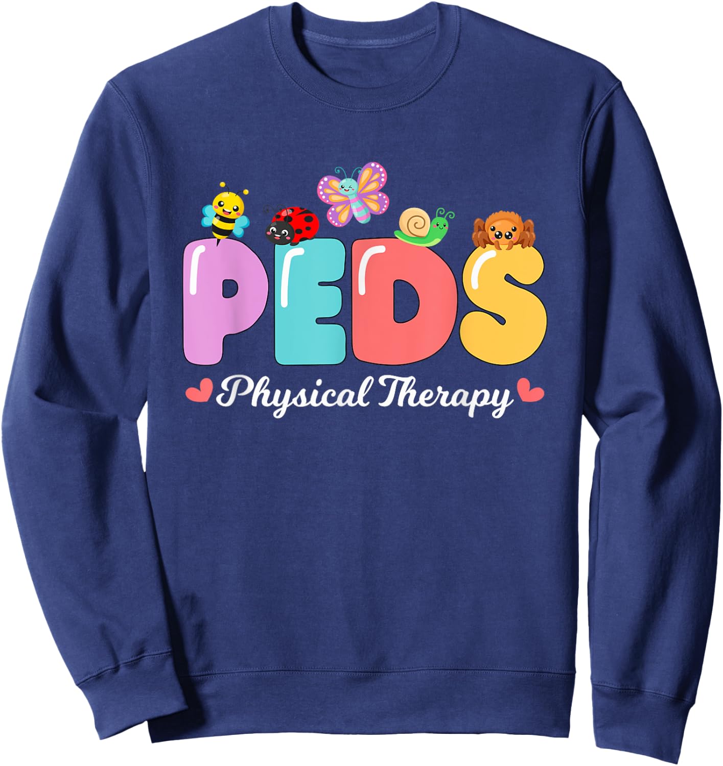 Pediatric Physical Therapy Doctor PEDS PT Cute Bugs PEDS Sweatshirt - Sweatshirt | Navy